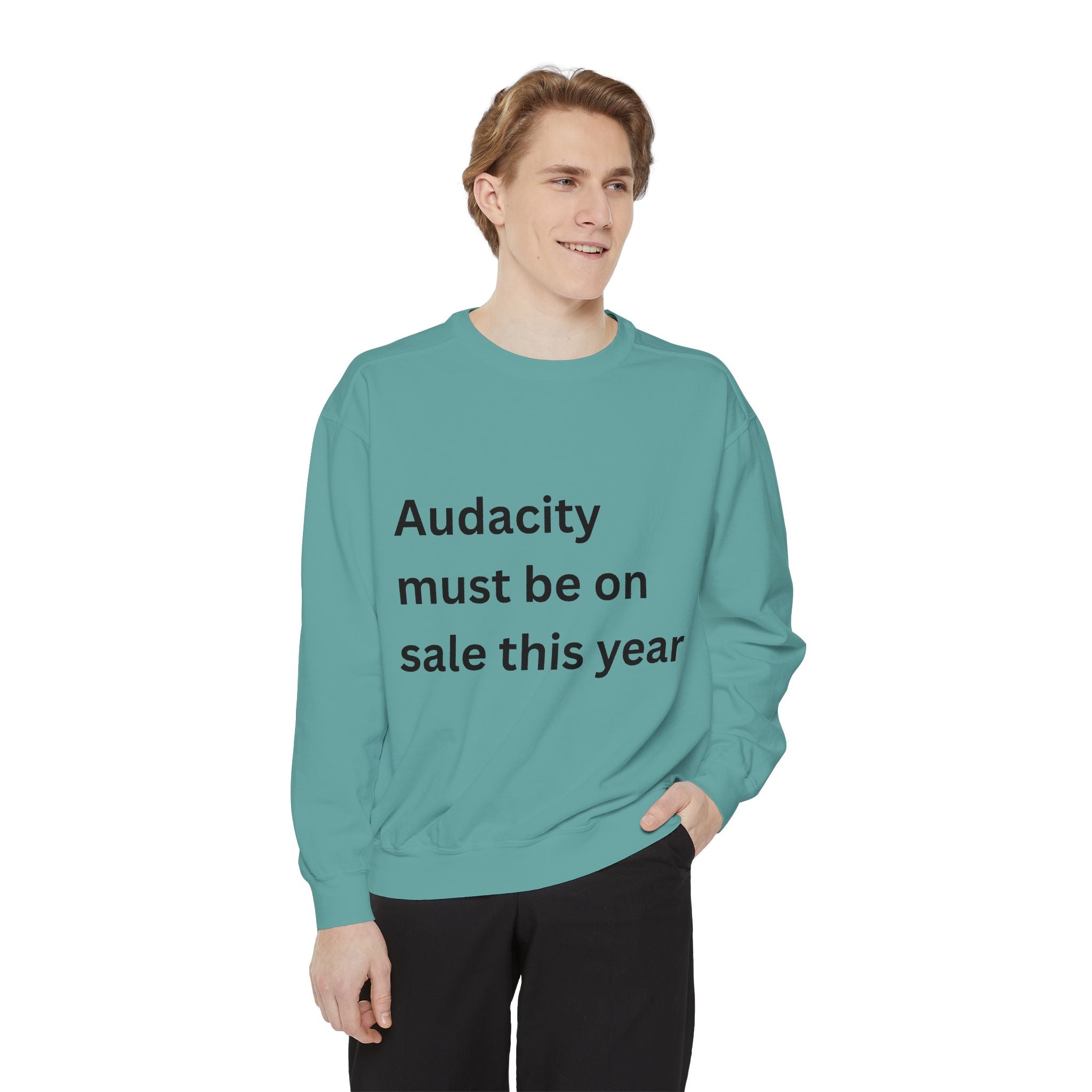 Audacity Must Be On Sale This Year Funny Unisex Garment-Dyed Sweatshirt