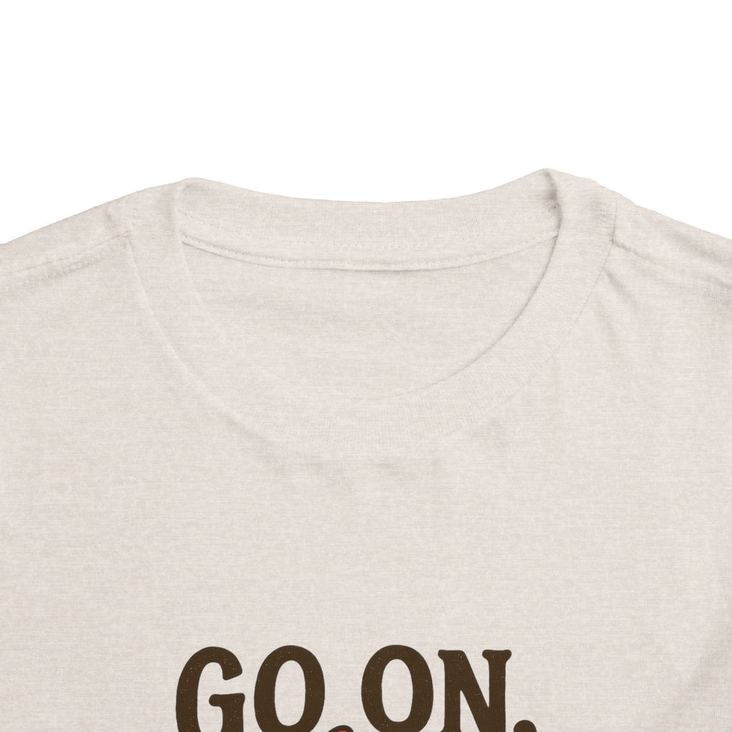Go On Get Funny Toddler Short Sleeve Tee