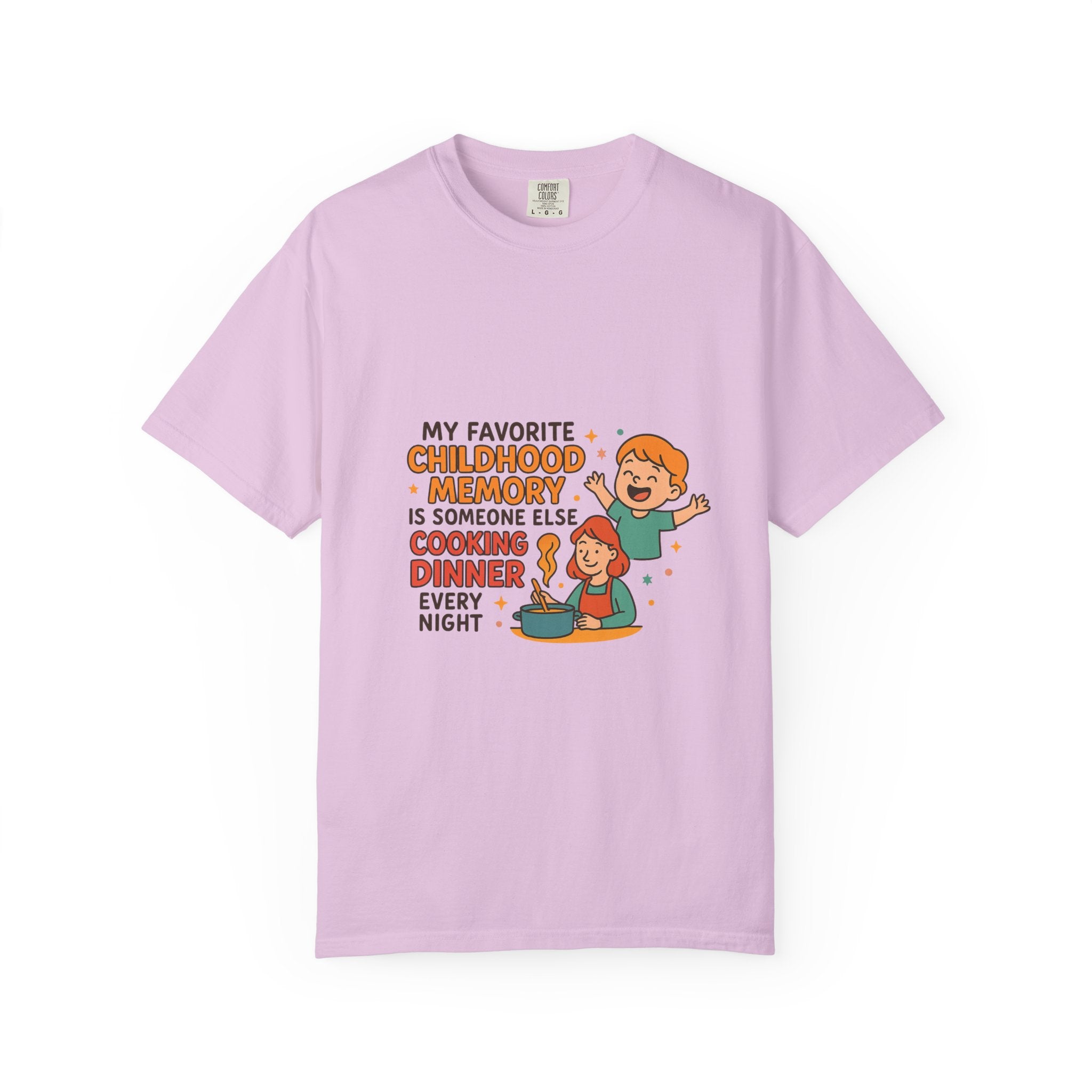 My Favorite Childhood Memory Is Someone Else Cooking Dinner Childhood Memory T-shirt - Fun, Nostalgic Apparel for Family Gatherings, Casual Days, Gifts, and Cooking Adventures