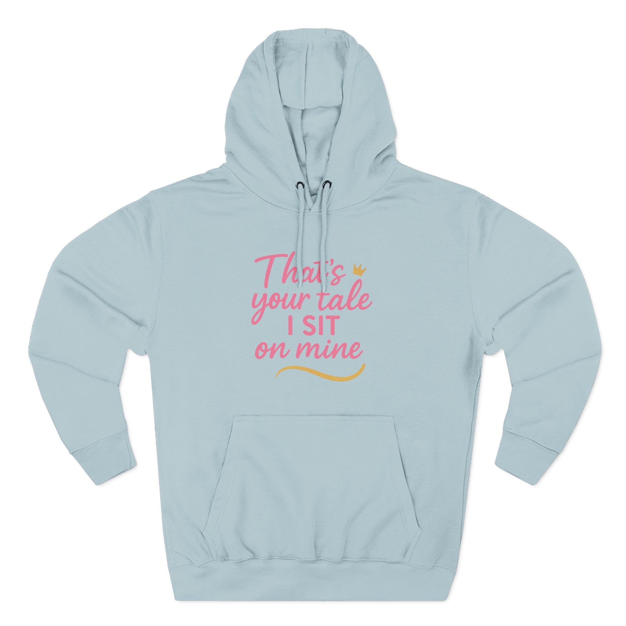 Charming Quote Fleece Hoodie: "That's Your Tale, I Sit on Mine"