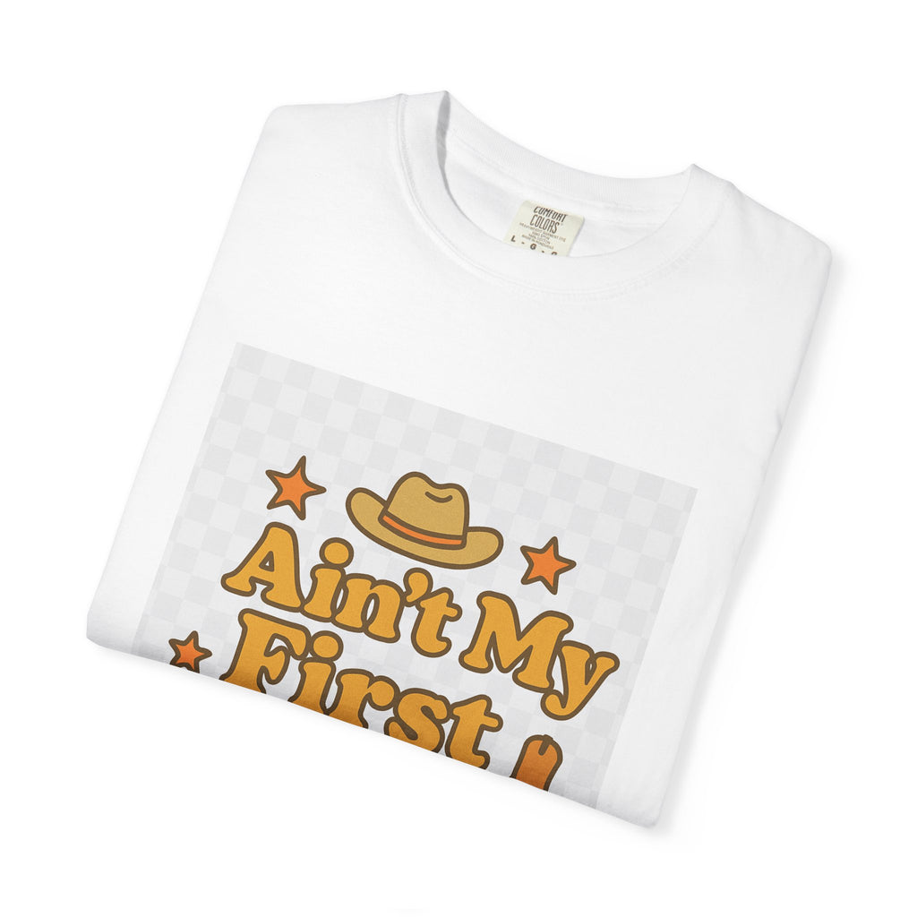 Ain't My First Rodeo Unisex T-Shirt