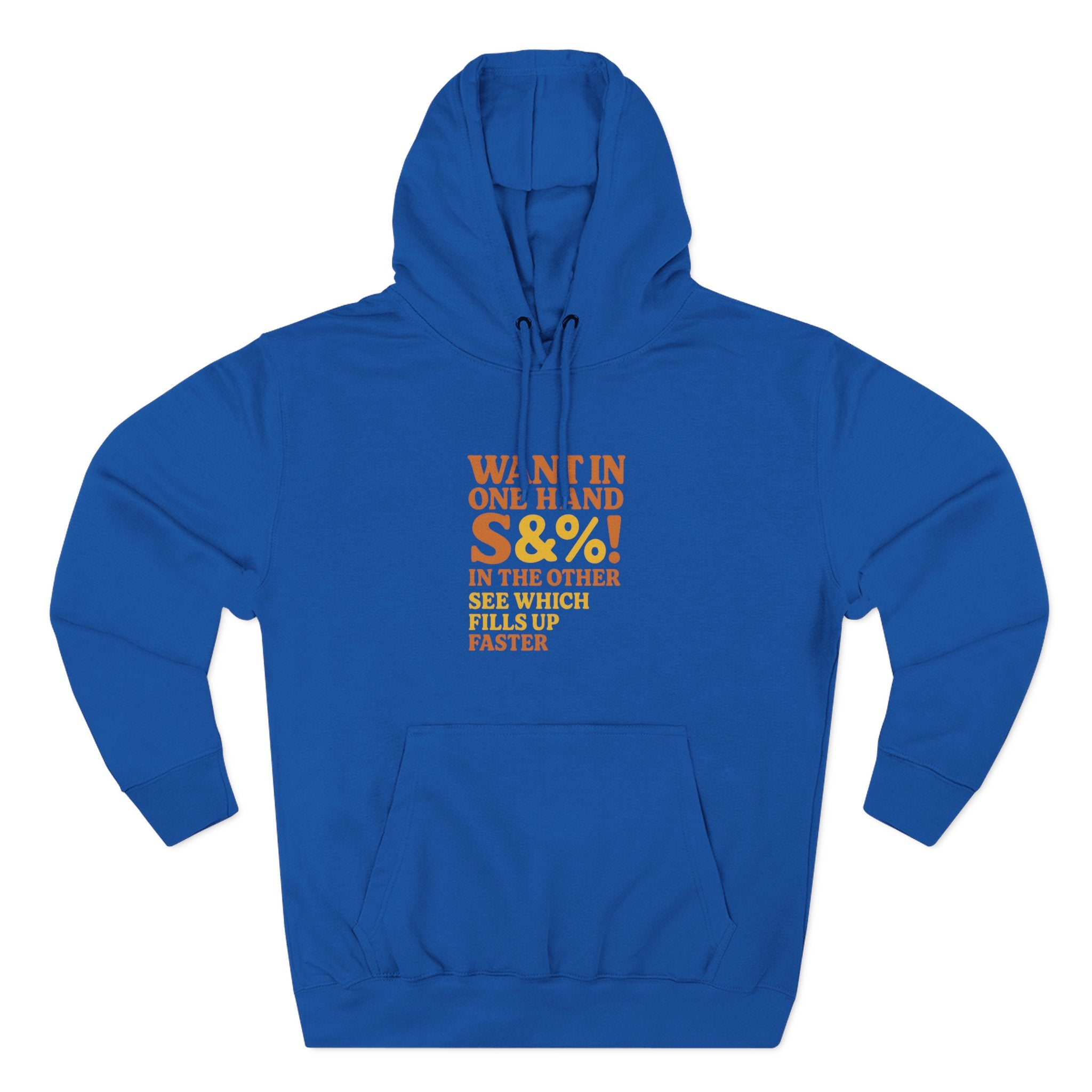 Want In One Hand S&%! In The Other Funny Three-Panel Fleece Hoodie