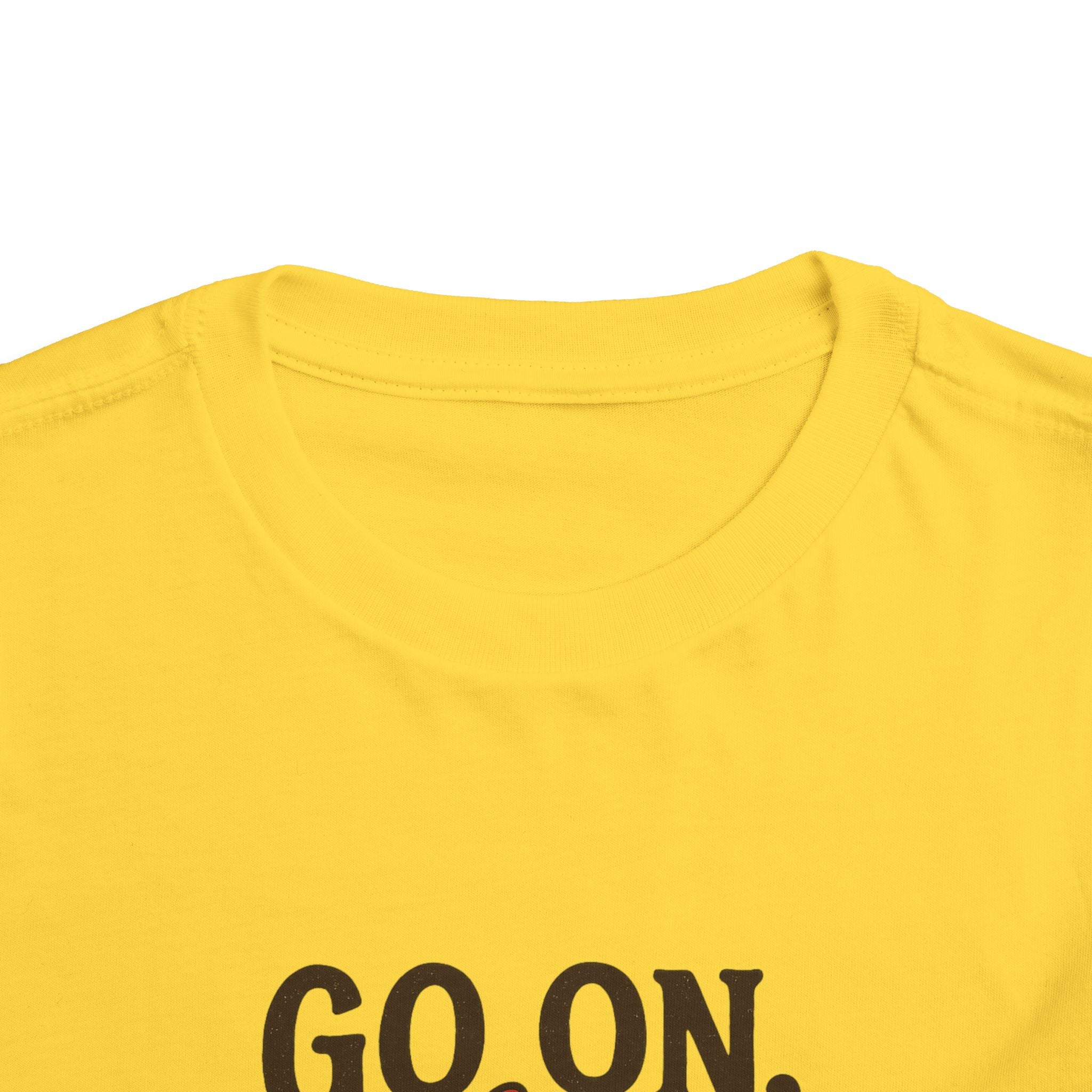 Go On Get Funny Toddler Short Sleeve Tee