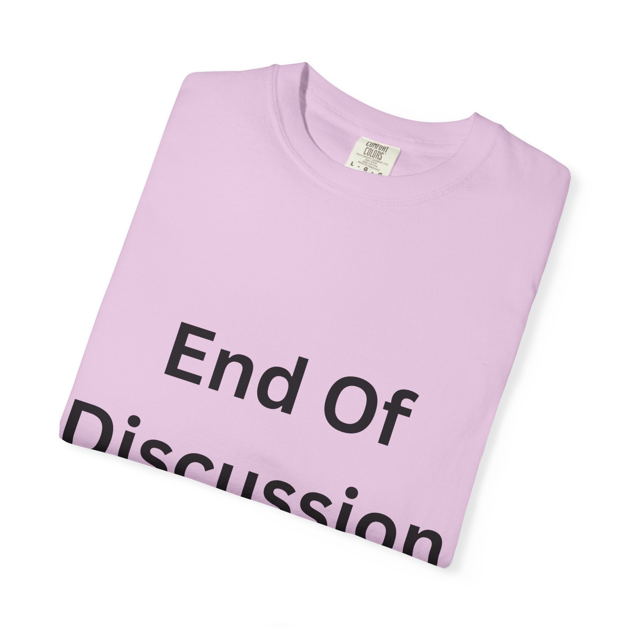 End Of Discussion Funny Unisex Garment-Dyed T-shirt