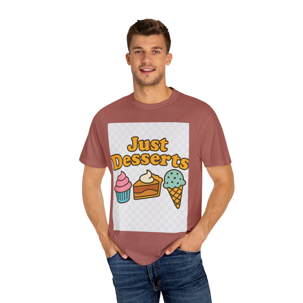 Just Desserts Unisex T-shirt - Fun and Sweet Apparel for Food Lovers