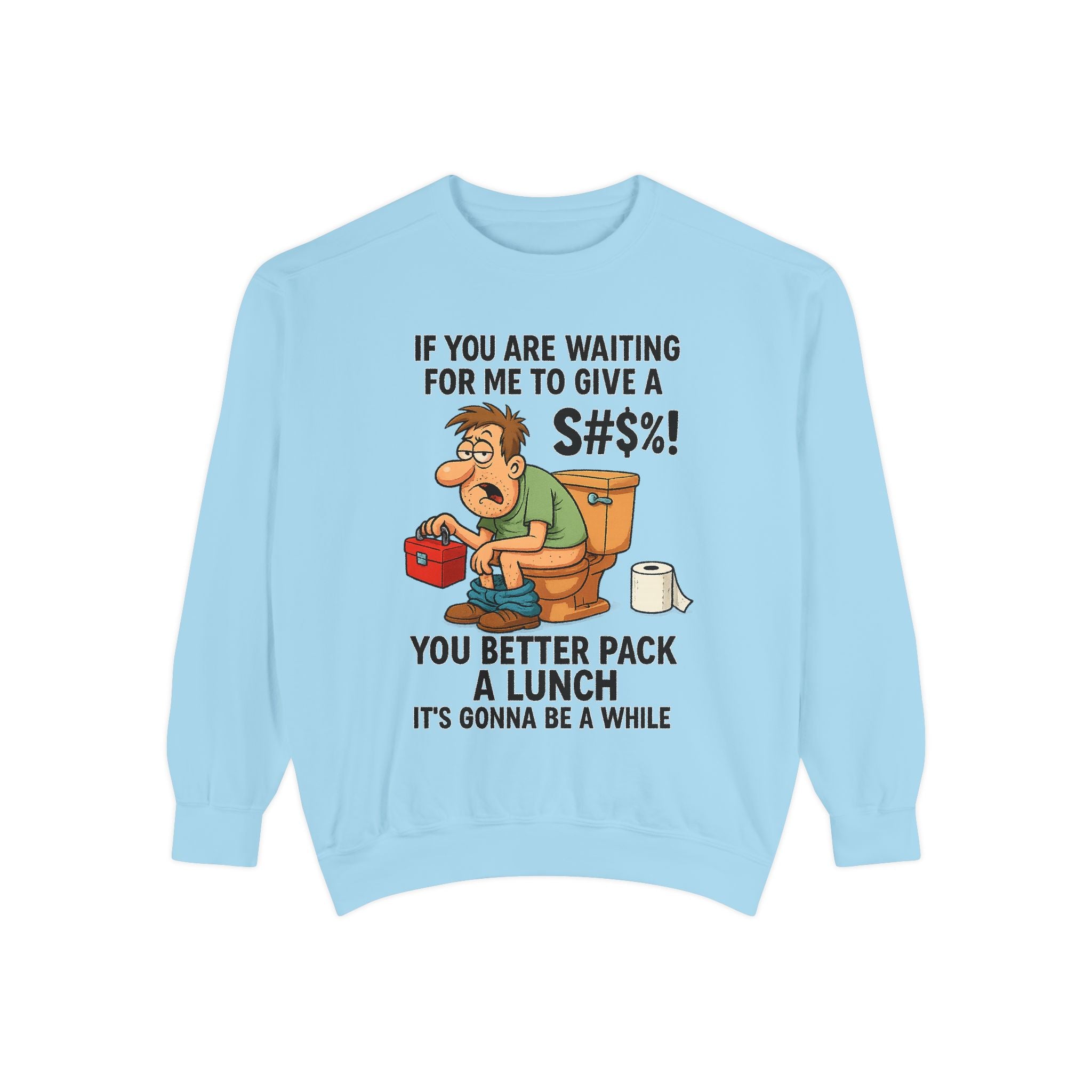 If You Are Waiting For Me To Give A Shit Funny/ Sarcastic Unisex Garment-Dyed Sweatshirt