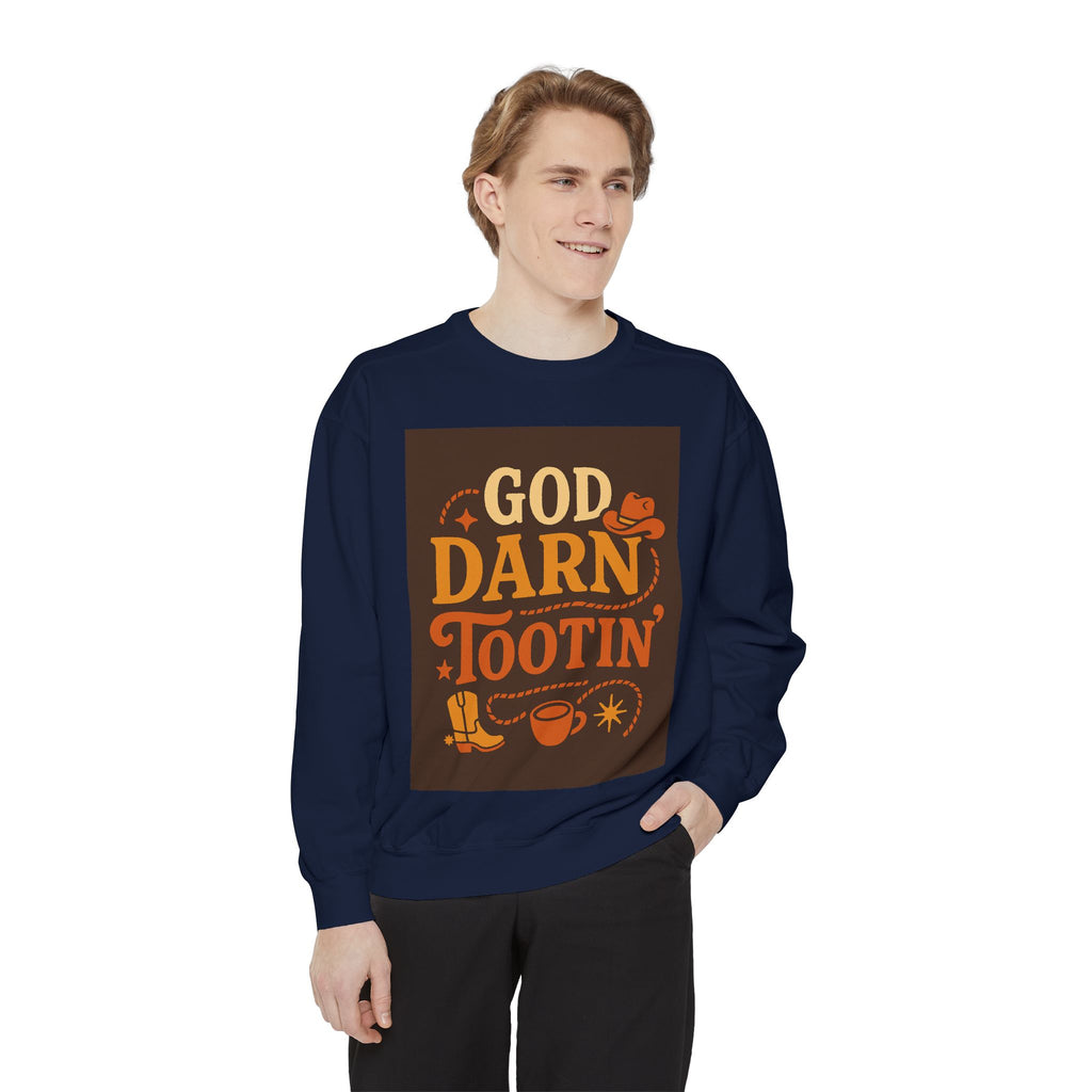 God Darn Tootin' Funny Sweatshirt, Unisex Garment-Dyed Pullover, Gift for Cowpoke Lovers, Western Style, Casual Cozy Wear