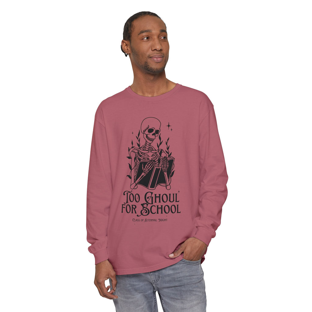 Too Ghoul For School Unisex Garment-dyed Long Sleeve T-Shirt