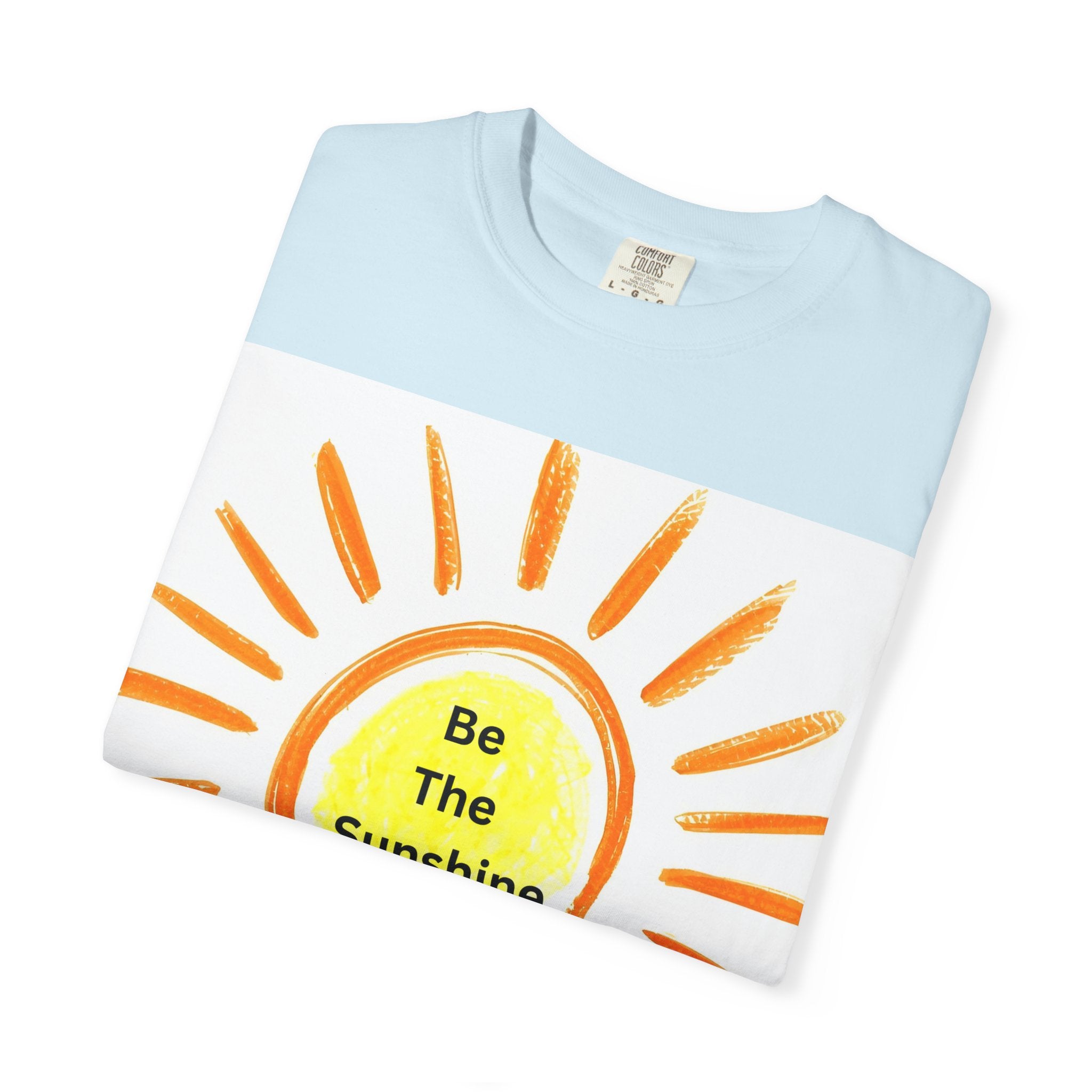 Be The Sunshine Unisex Garment-Dyed T-shirt, Summer Tee, Gift for Her, Cheerful Graphic Shirt, Fun Casual Wear, Sunshine Lover Apparel