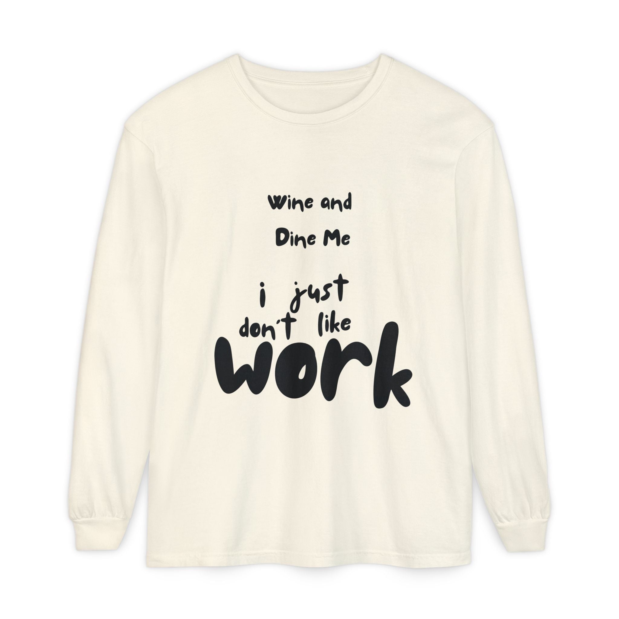 Wine And Dine Me Unisex Garment-dyed Long Sleeve T-Shirt