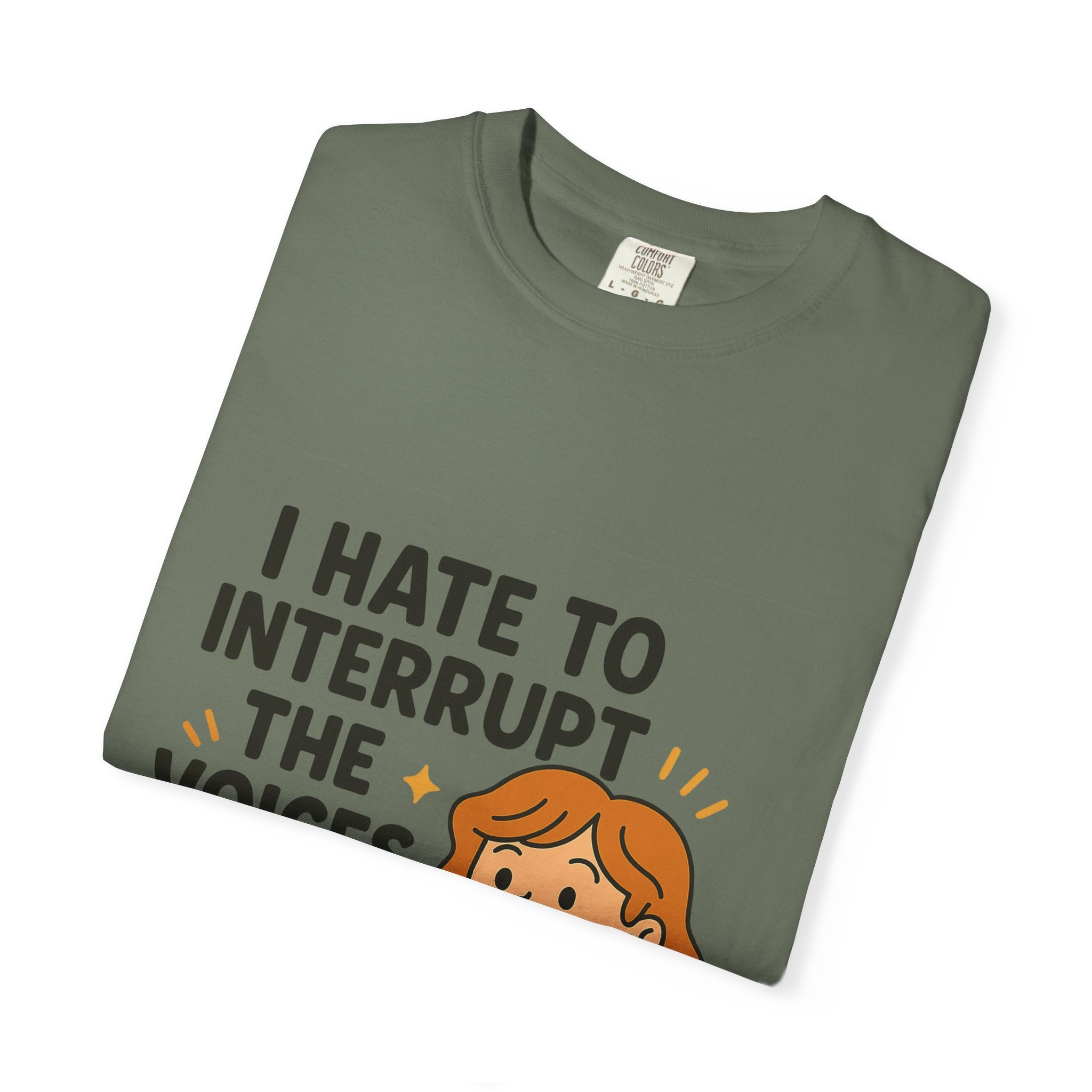 I Hate To Interrupt The Voices In My Head Funny Unisex T-Shirt – I Hate to Interrupt the Voices in My Head