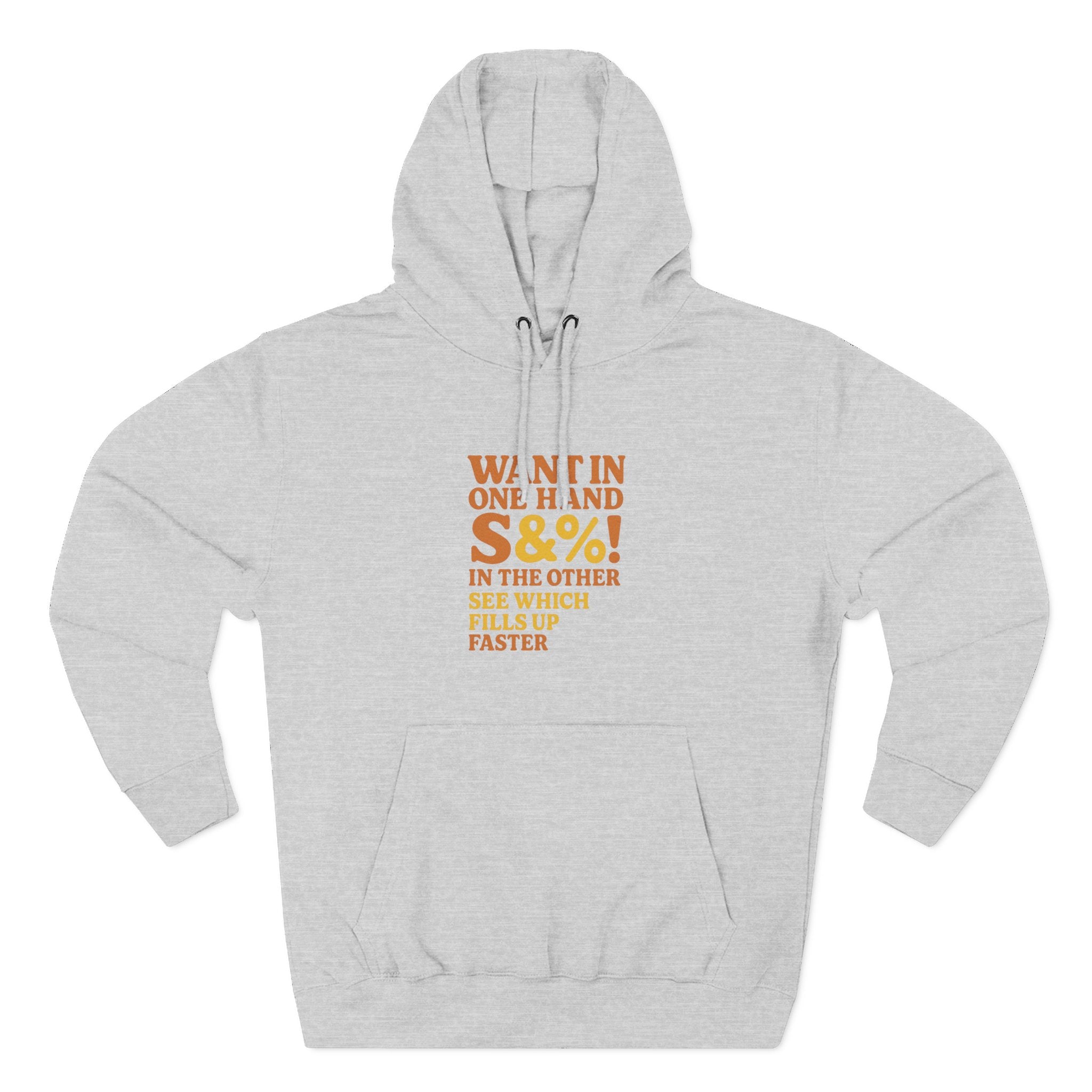 Want In One Hand S&%! In The Other Funny Three-Panel Fleece Hoodie