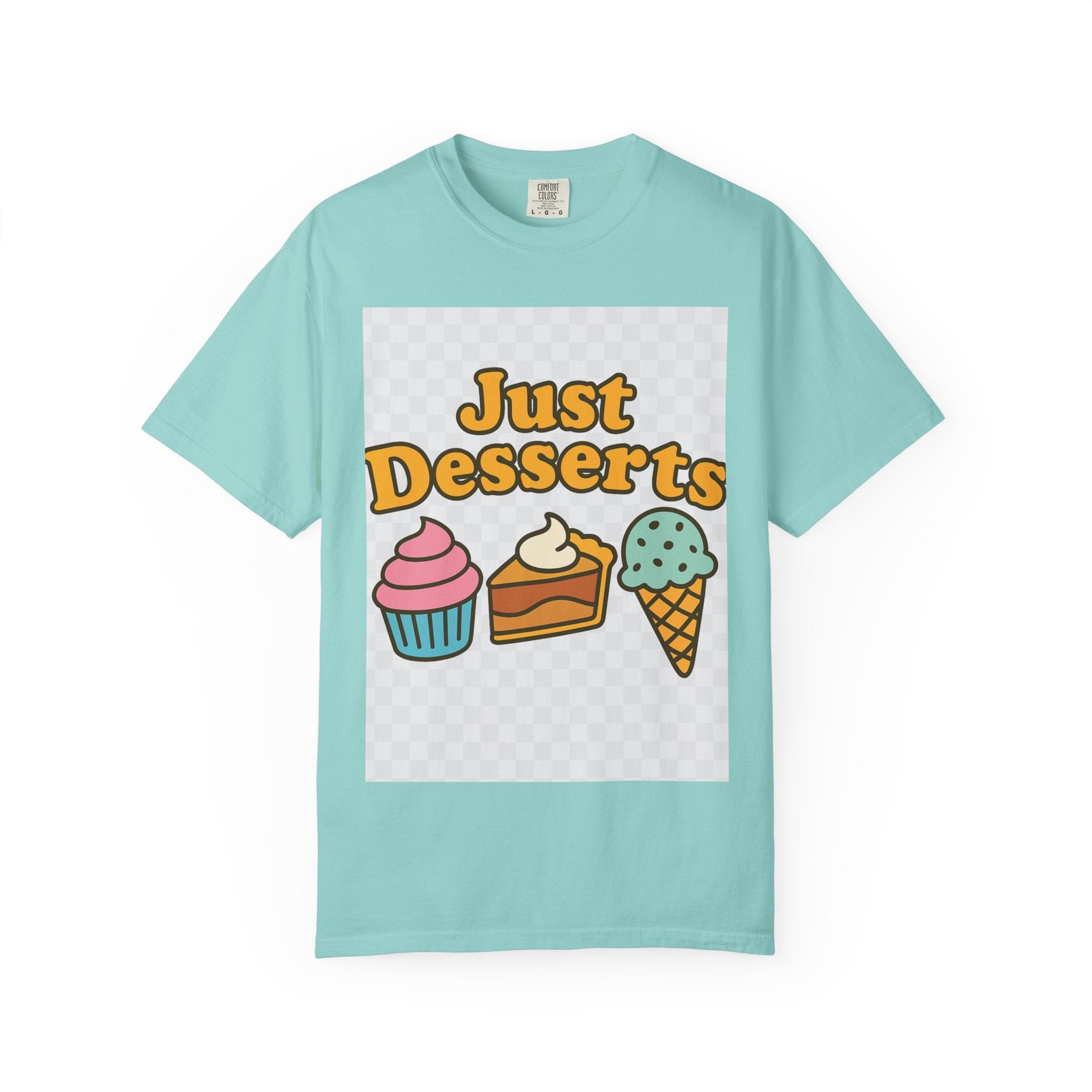 Just Desserts Unisex T-shirt - Fun and Sweet Apparel for Food Lovers