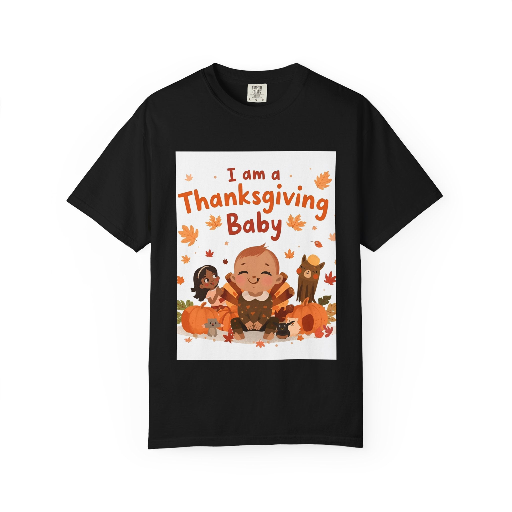 I Am A Thanksgiving Baby Unisex Garment-Dyed T-shirt