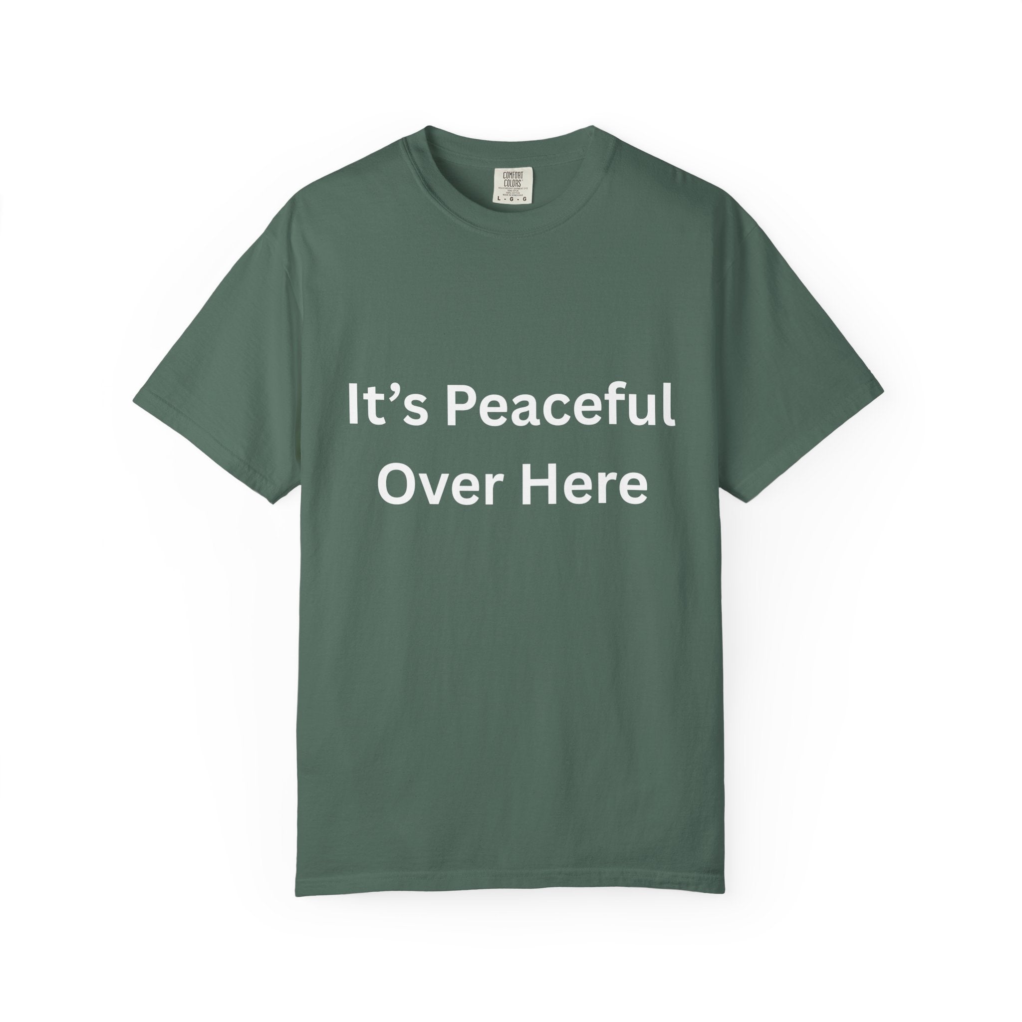 It's Peaceful Over Here Peaceful Vibes Unisex T-Shirt | Relaxation Wear, Casual Gift, Everyday Tee, Positive Quote Shirt, Comfortable Apparel