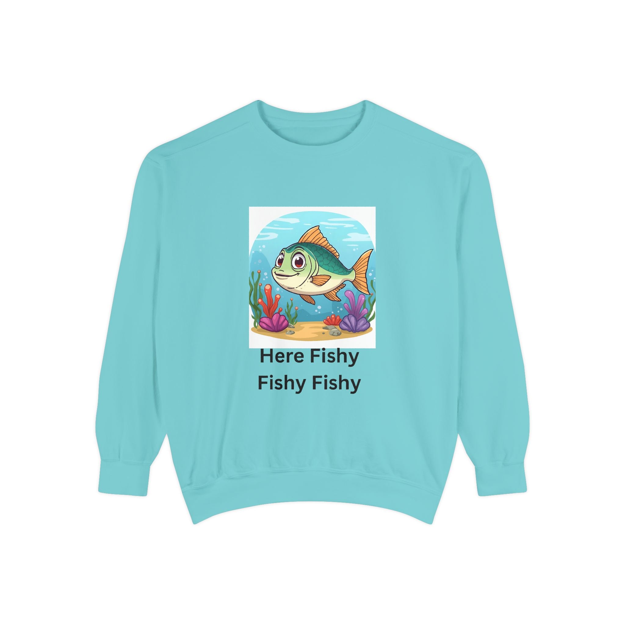 Here Fishy Fishy Fishy Unisex Garment-Dyed Sweatshirt