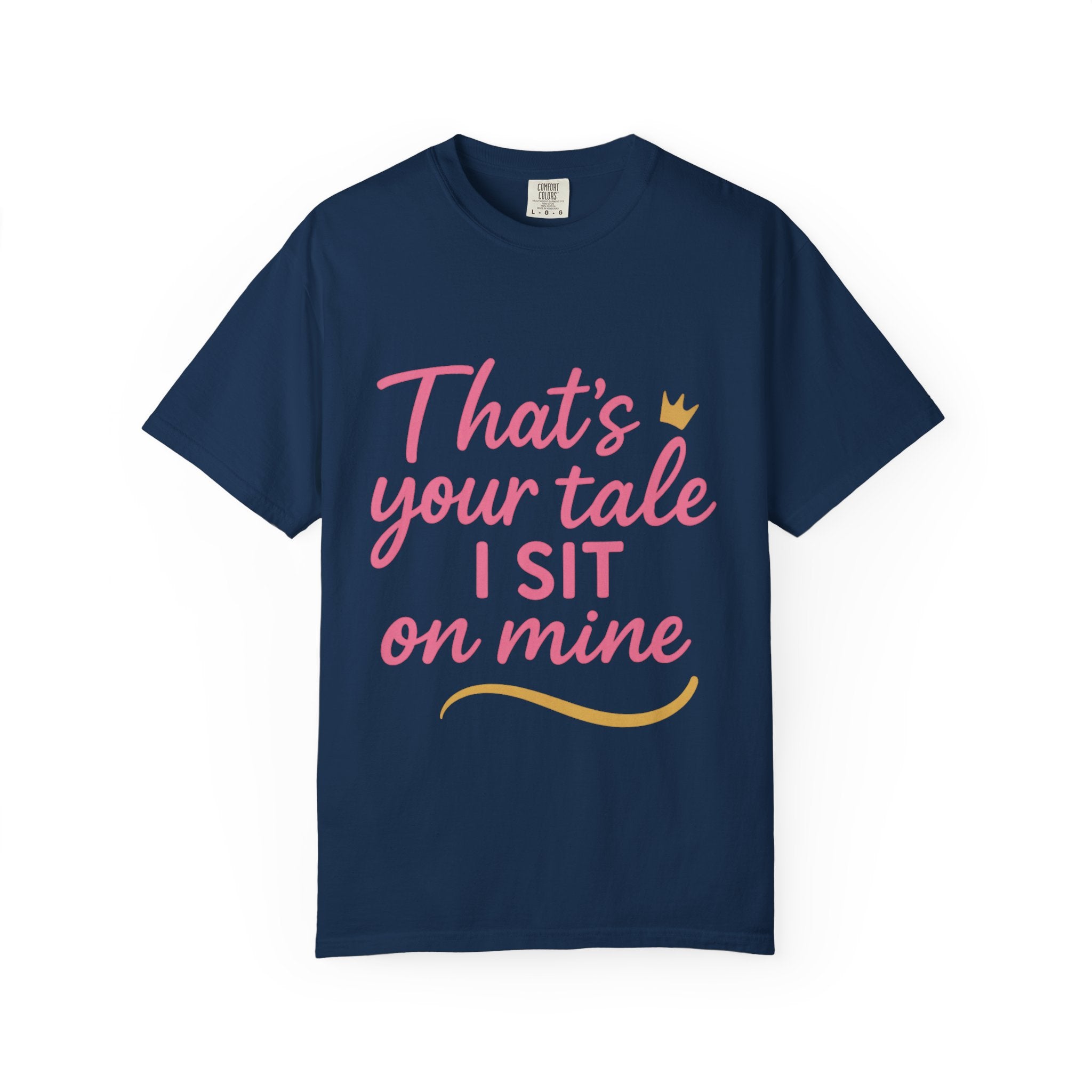Royal Fairy Tale T-Shirt – That's Your Tale I Sit on Mine