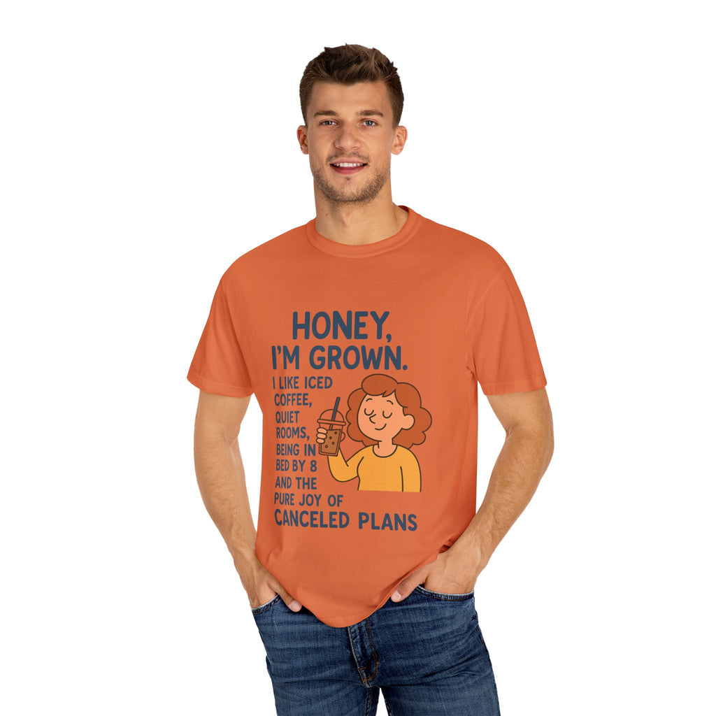 Honey, I'm Grown! Unisex Garment-Dyed T-shirt