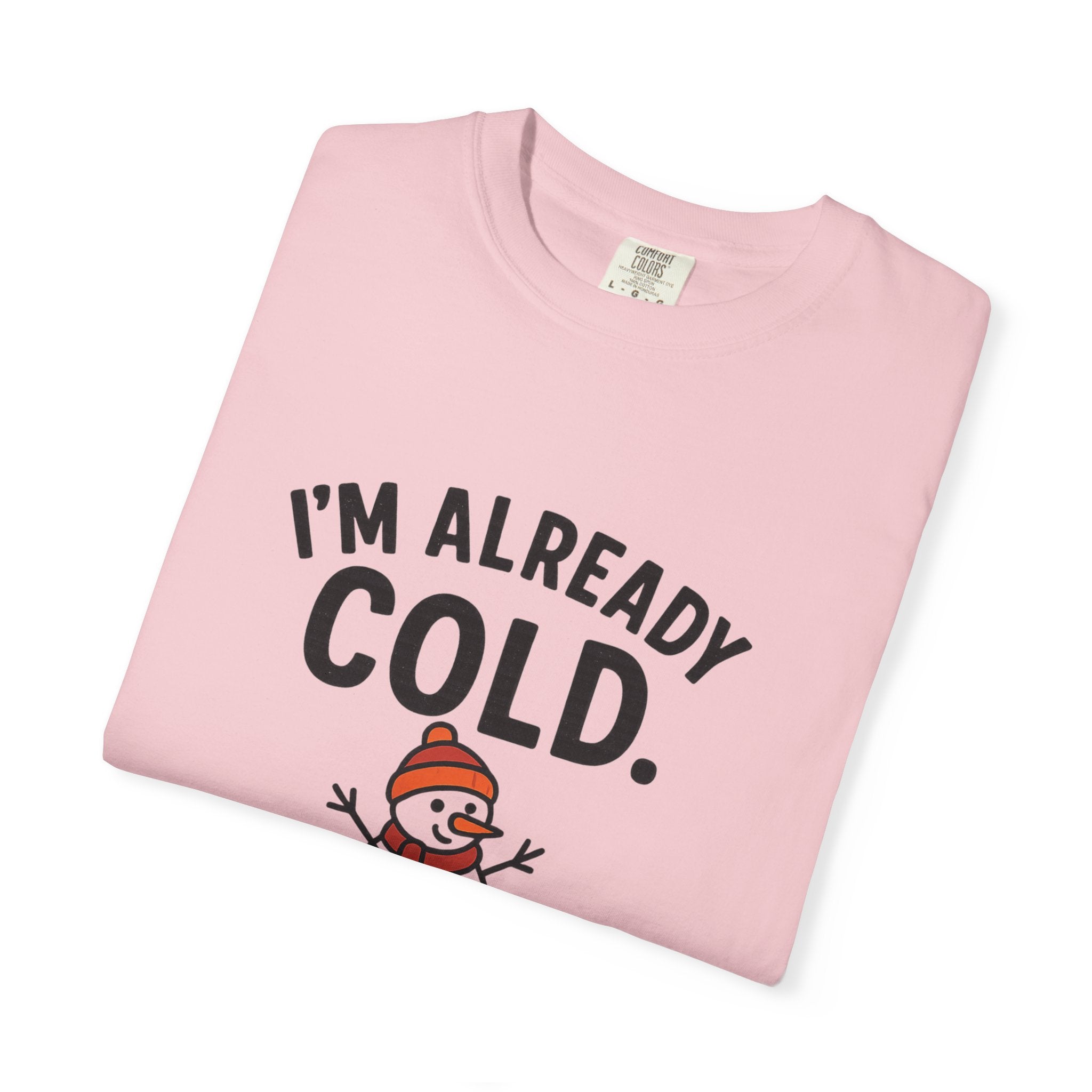 I'm Already Cold Funny Winter T-Shirt for Cold Weather Lovers