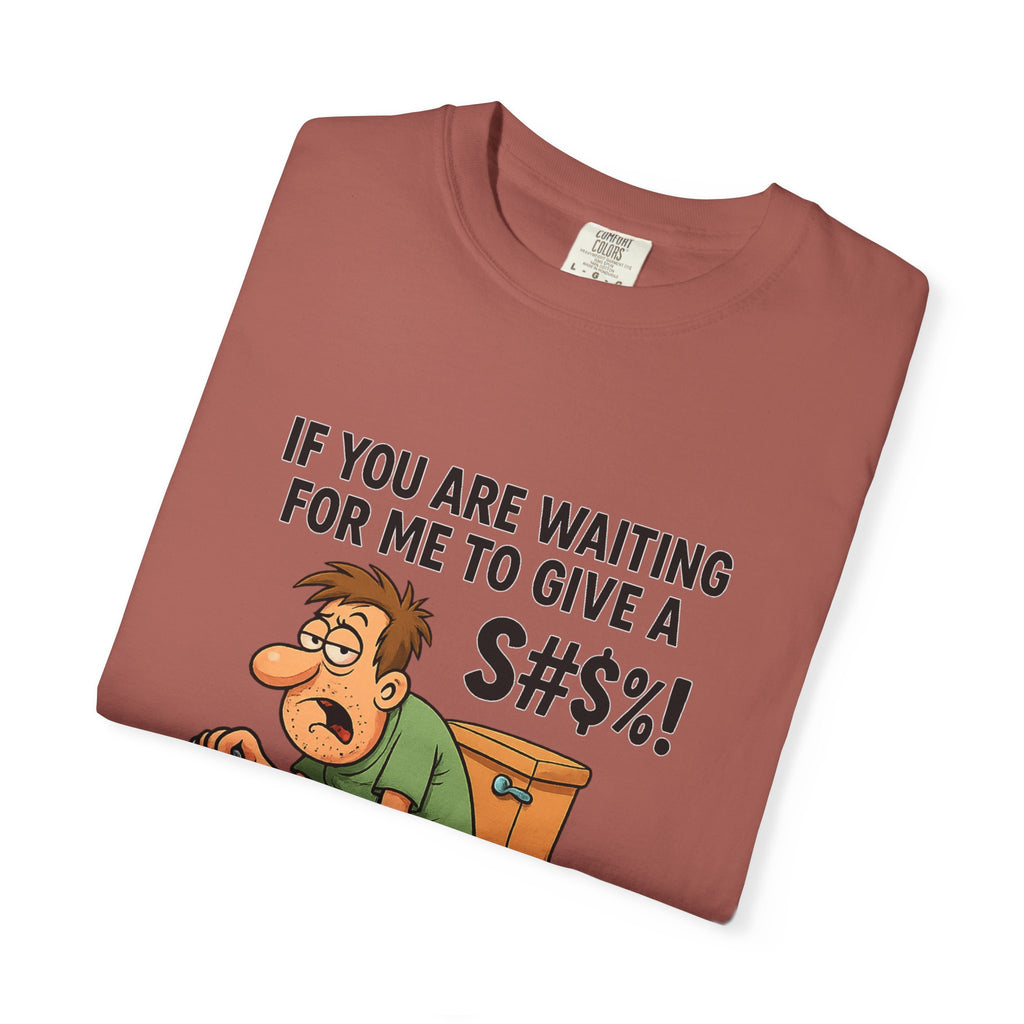 If You Are Waiting For Me To Give A Shit Funny/ Sarcastic Humorous Unisex T-Shirt with Funny Quote, Gift for Men and Women, Casual Wear, Birthday Gift, Party Shirt, Humor Tee