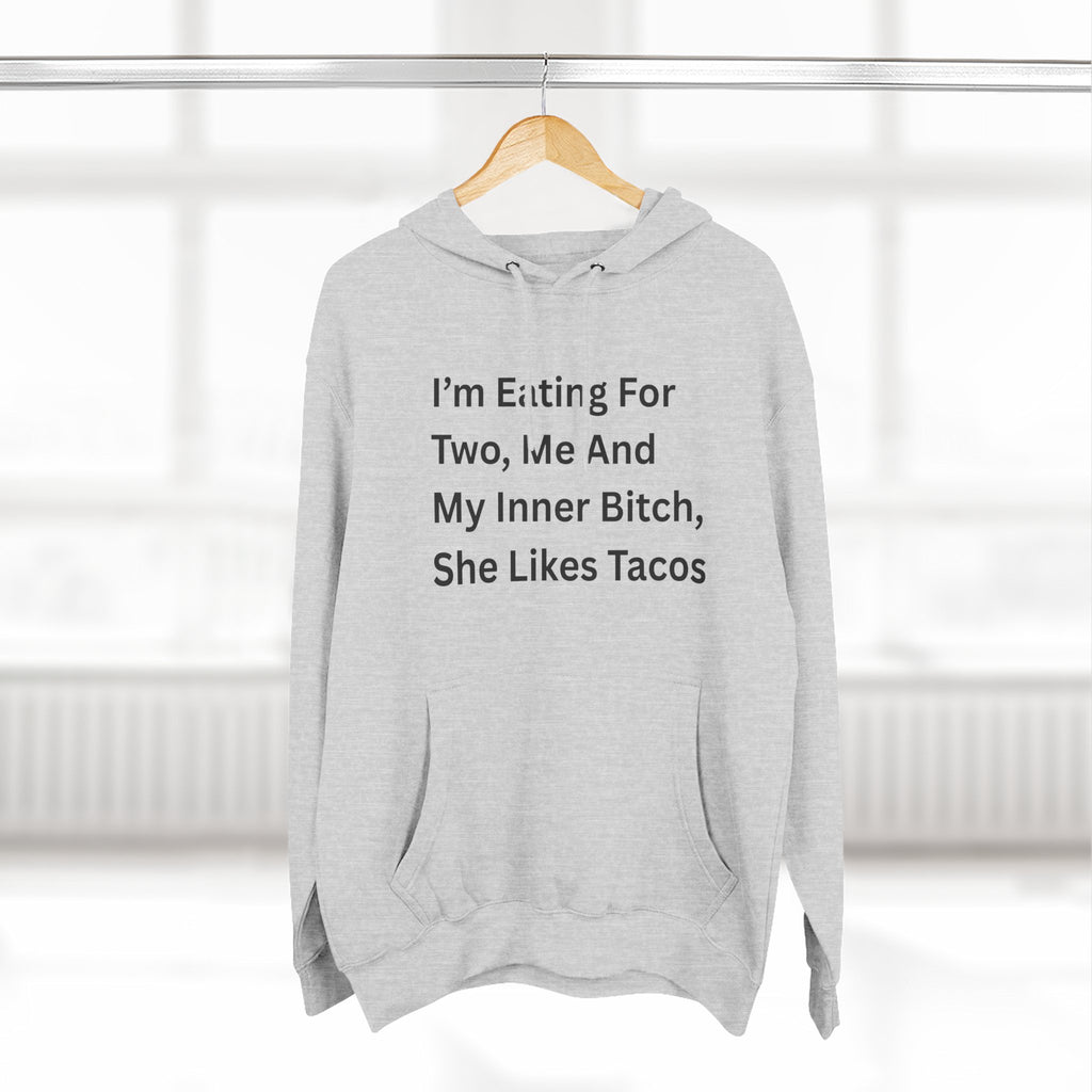 I'm Eating For Two. Me And My Inner Bitch Three-Panel Fleece Hoodie