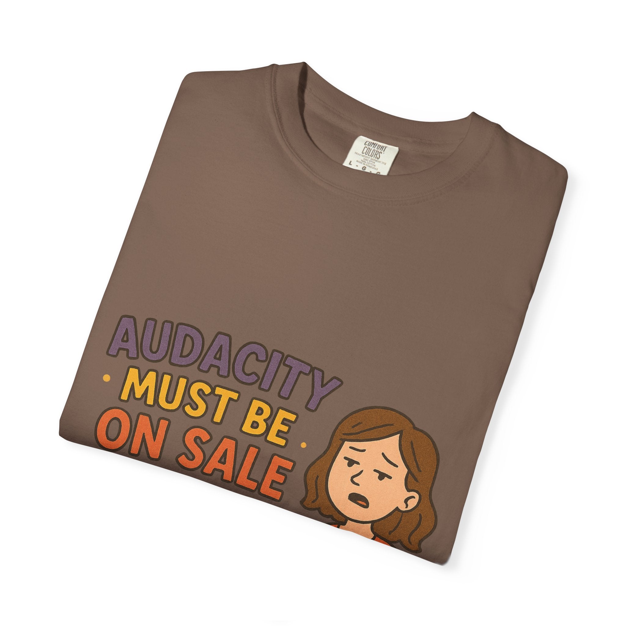 Audacity Must Be On Sale This Year Unisex Garment-Dyed T-shirt