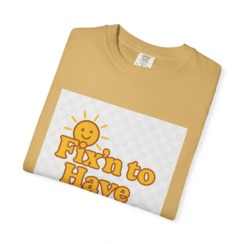 Fixin' to Have Myself Day Unisex Garment-Dyed T-shirt