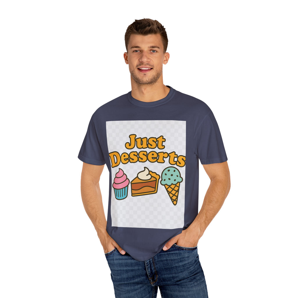 Just Desserts Unisex T-shirt - Fun and Sweet Apparel for Food Lovers
