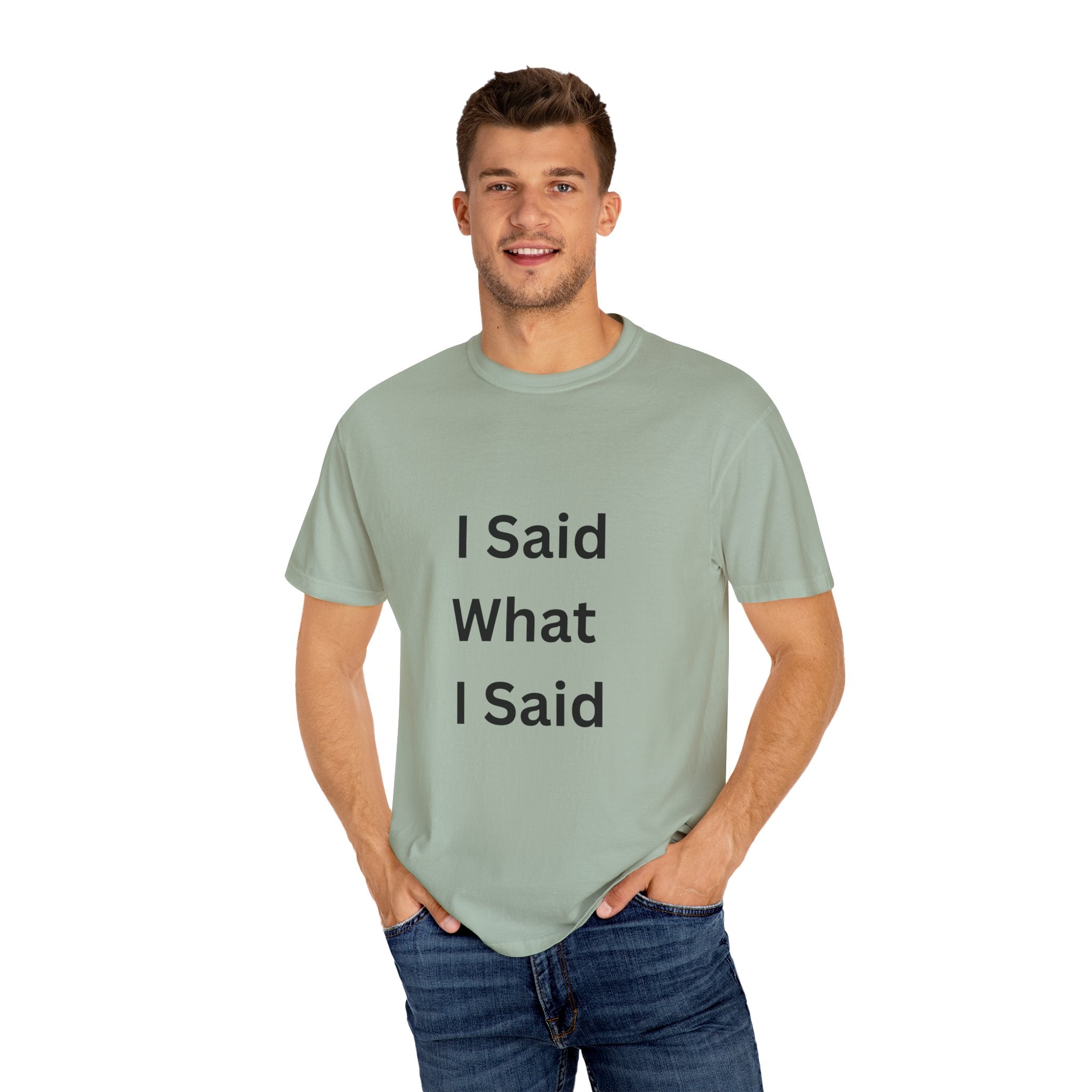 Unisex Garment-Dyed T-Shirt with 'I Said What I Said' Print, Casual Tee, Gift for Friends, Pop Culture Apparel, Relaxed Fit