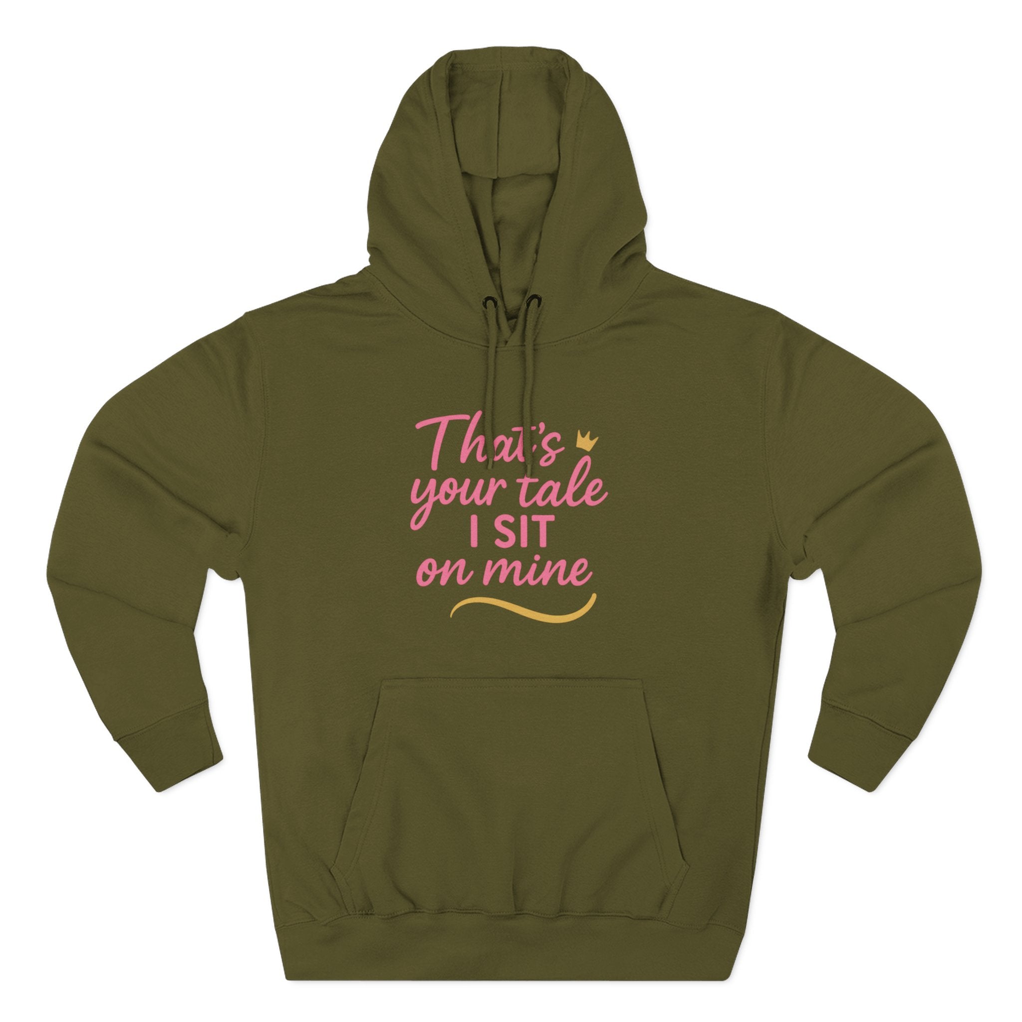 Charming Quote Fleece Hoodie: "That's Your Tale, I Sit on Mine"