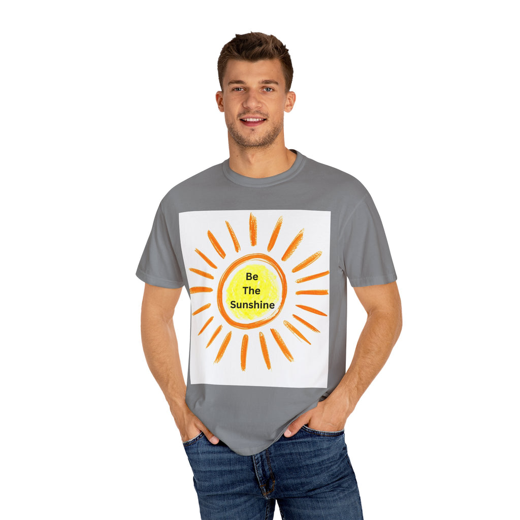 Be The Sunshine Graphic Tee - Unisex Garment-Dyed T-shirt, Positive Vibes T-Shirt, Summer Shirt, Gift for Friends, Motivational Apparel