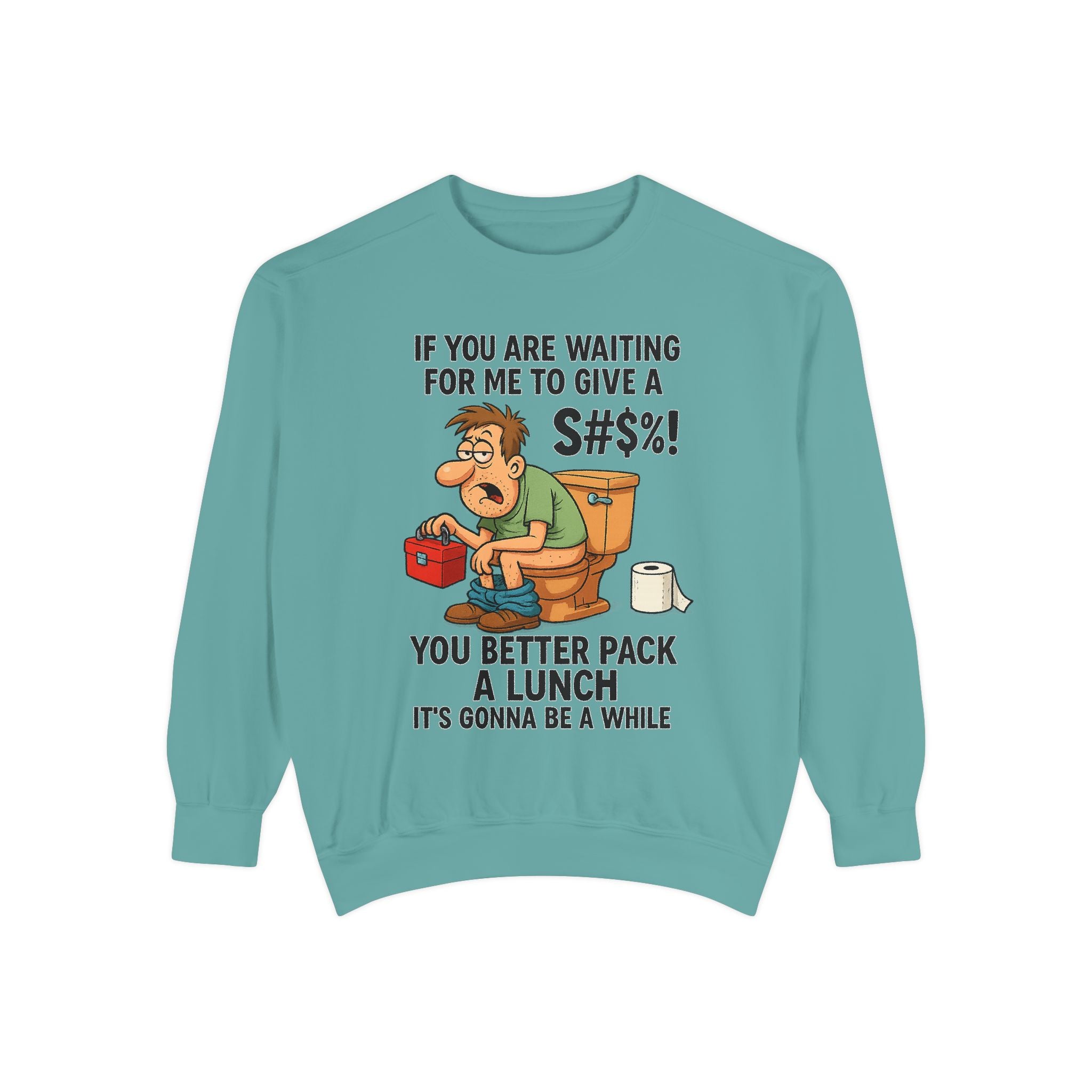 If You Are Waiting For Me To Give A Shit Funny/ Sarcastic Unisex Garment-Dyed Sweatshirt