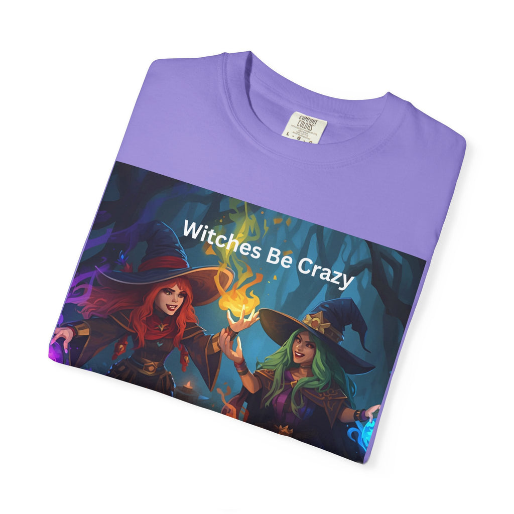 Spooky Halloween Witches Be Crazy T-Shirt | Unisex Garment-Dyed Tee for Halloween, Witchy Vibes, Spooky Season, Gift for Witch Lovers, Everyday Wear