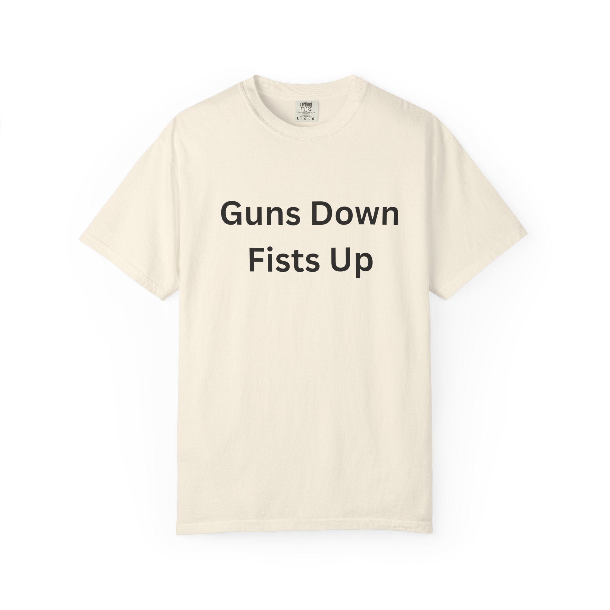 Unisex Motivational T-Shirt - Guns Down Fists Up - Casual Wear, Activism Shirt, Gift for A Cause, Everyday Comfort, Inspirational Tee
