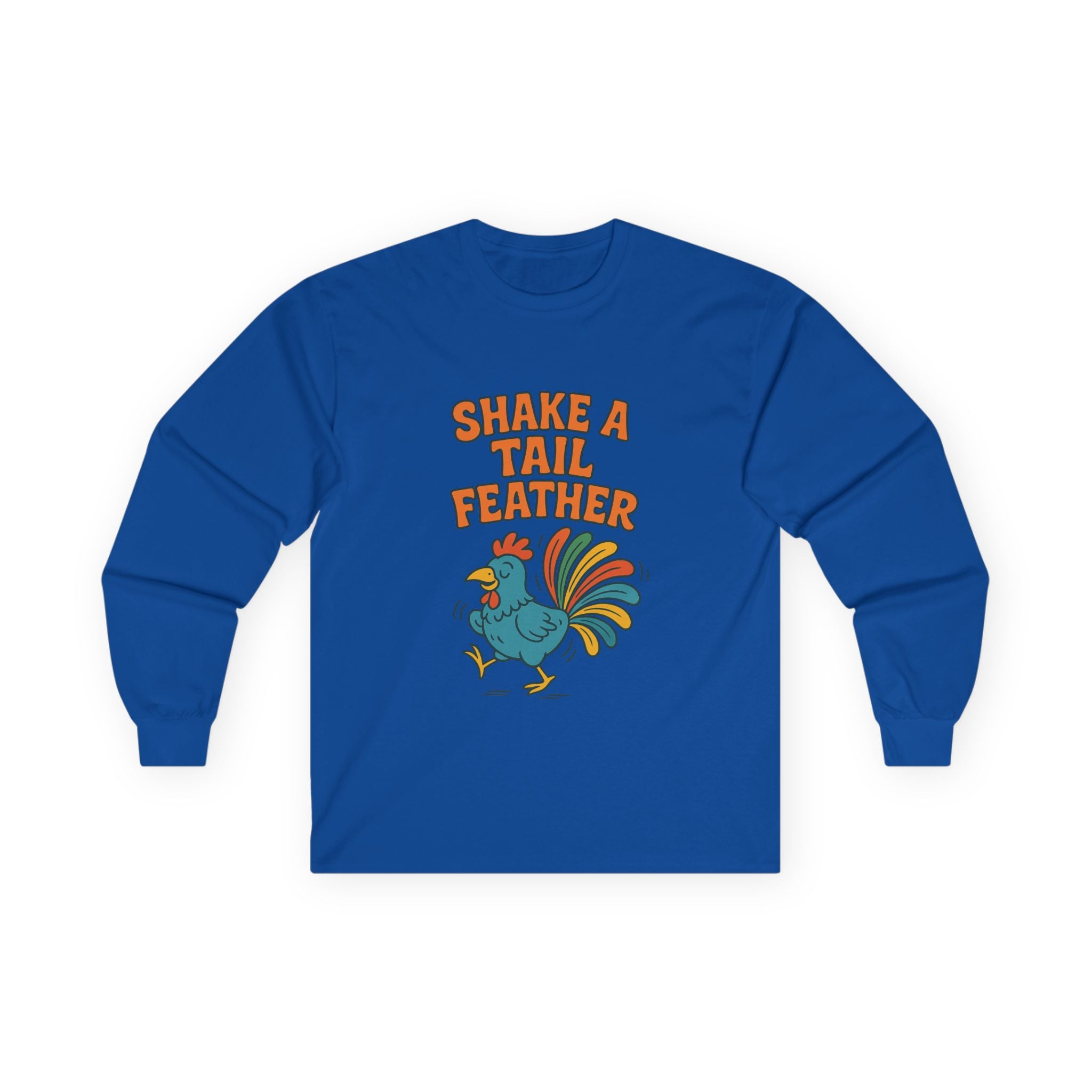 Shake A Tail Feather Unisex Ultra Cotton Long Sleeve Tee