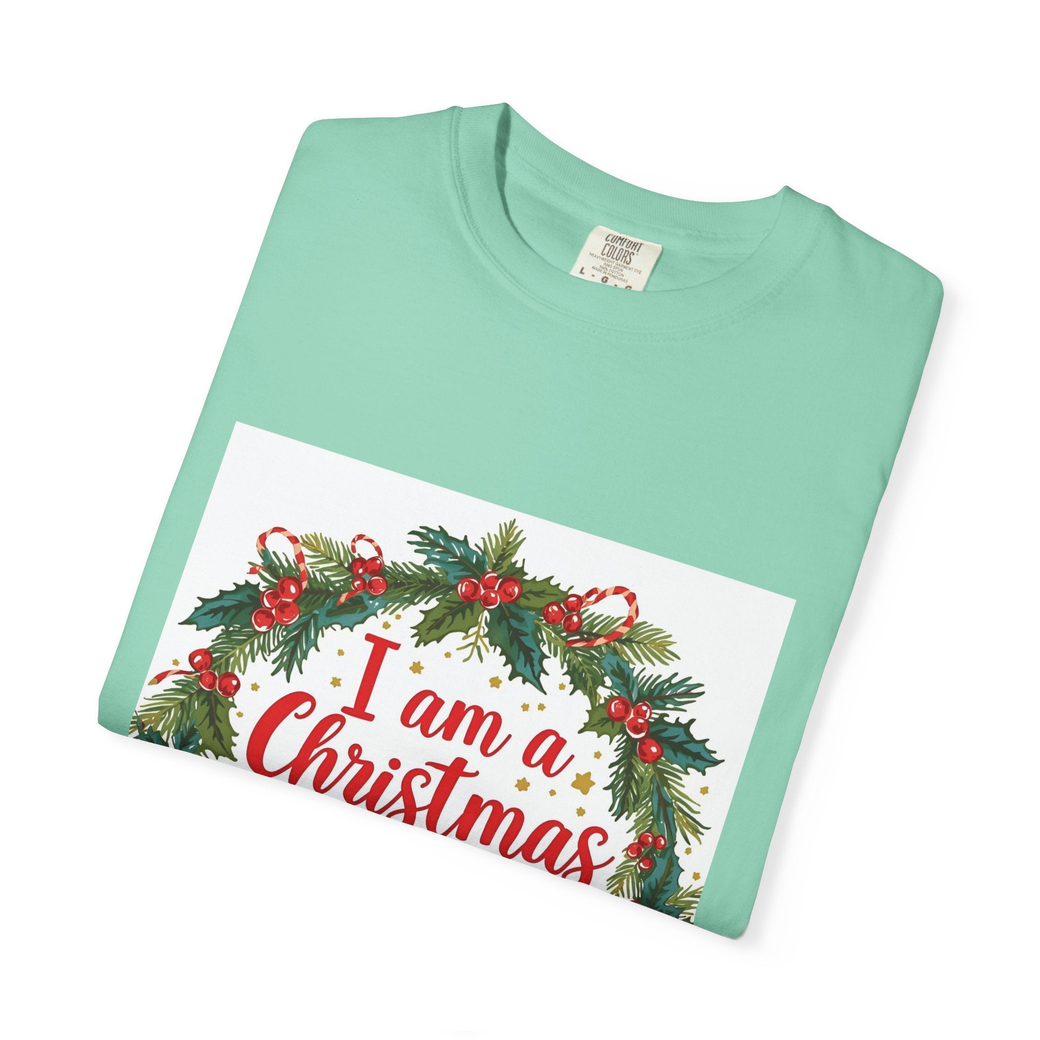I Am A Christmas Baby Unisex Garment-Dyed T-shirt