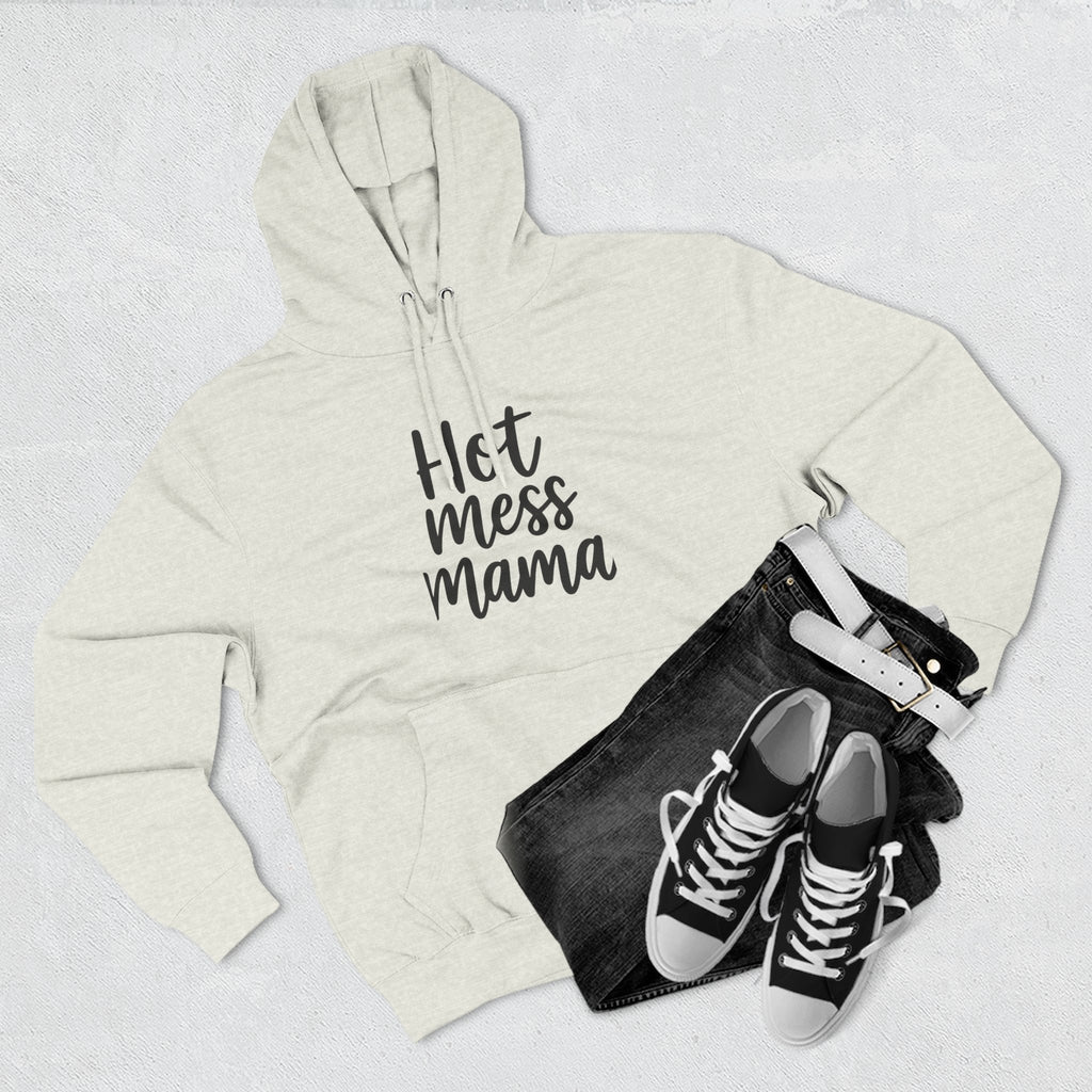 Mama Mode Hot Mess Mama Hoodie - Funny Mom Graphic Fleece Pullover