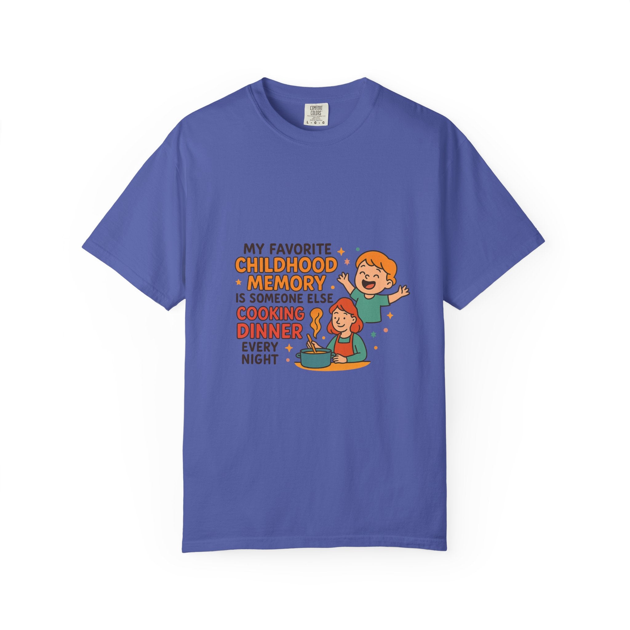 My Favorite Childhood Memory Is Someone Else Cooking Dinner Childhood Memory T-shirt - Fun, Nostalgic Apparel for Family Gatherings, Casual Days, Gifts, and Cooking Adventures