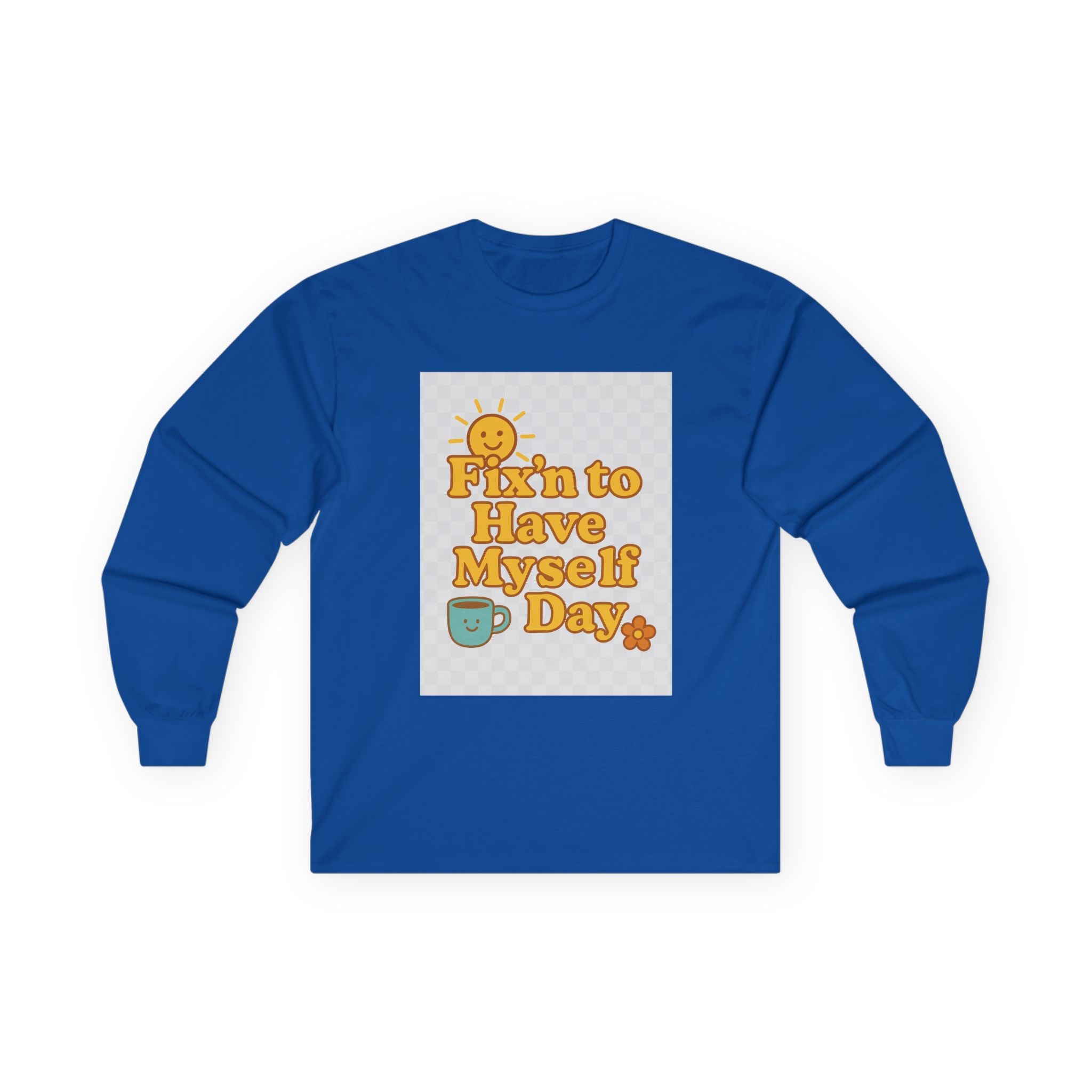 Fixin To Have Myself A Day Unisex Ultra Cotton Long Sleeve Tee