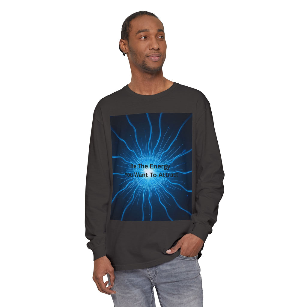 Be The Energy You Want To Attract Unisex Garment-dyed Long Sleeve T-Shirt