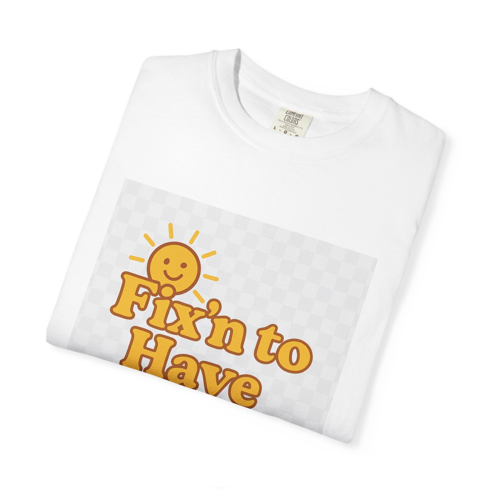 Fixin' to Have Myself Day Unisex Garment-Dyed T-shirt