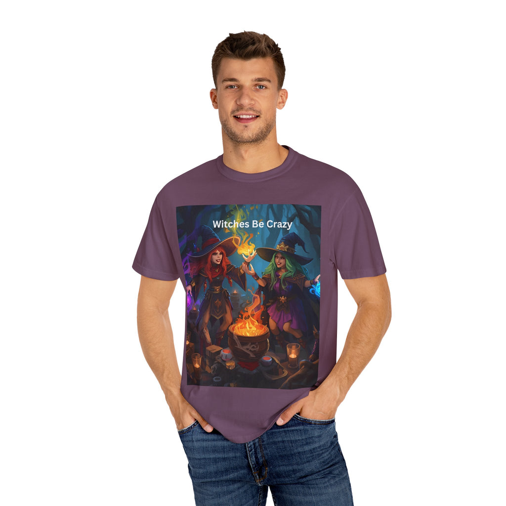 Spooky Halloween Witches Be Crazy T-Shirt | Unisex Garment-Dyed Tee for Halloween, Witchy Vibes, Spooky Season, Gift for Witch Lovers, Everyday Wear