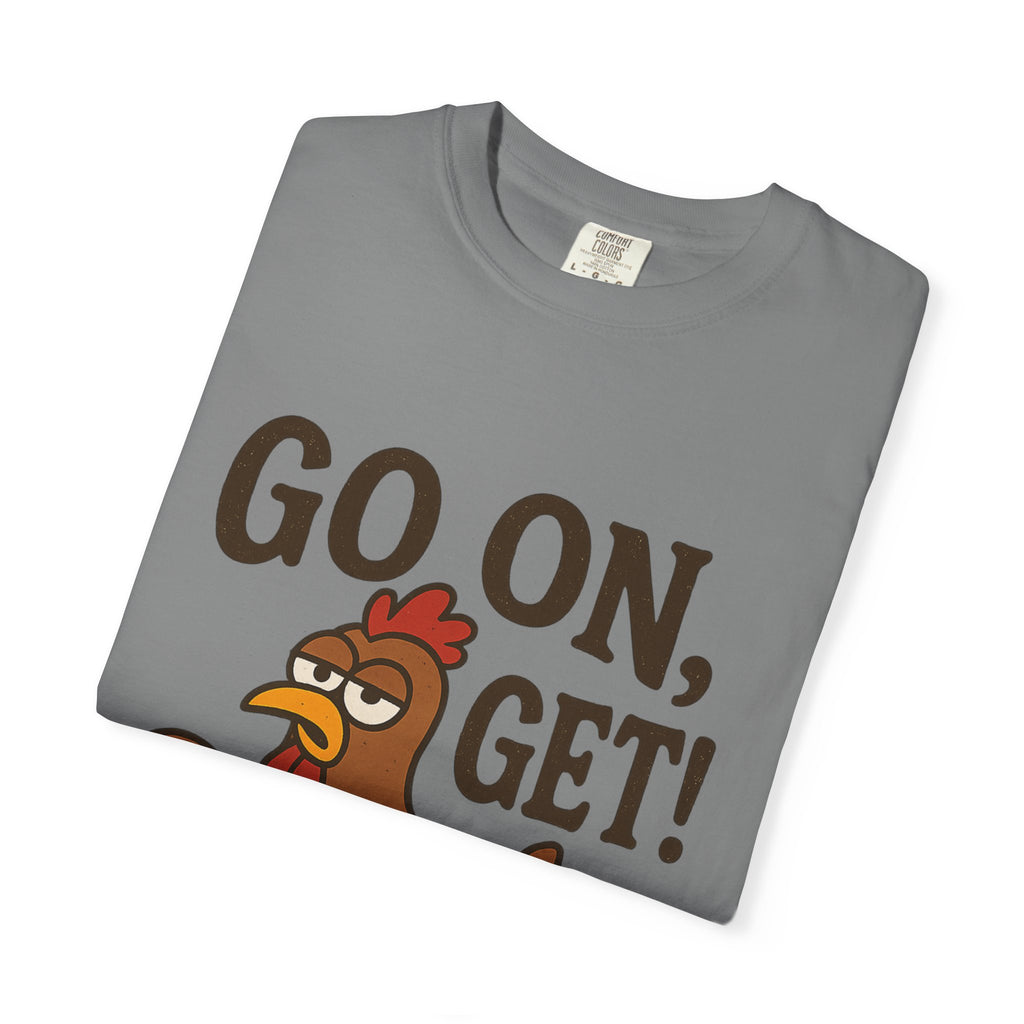 Funny Chicken Graphic T-Shirt - "Go On, Get!" Unisex Tee
