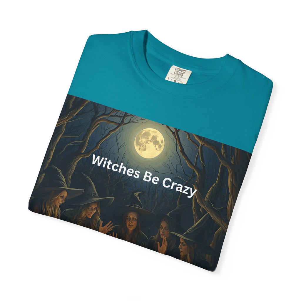 Spooky Halloween Witches Be Crazy T-shirt, Unisex Garment-Dyed Tee for Witchy Vibes, Halloween, Gift for Witches, Casual Wear, Cozy Outfit