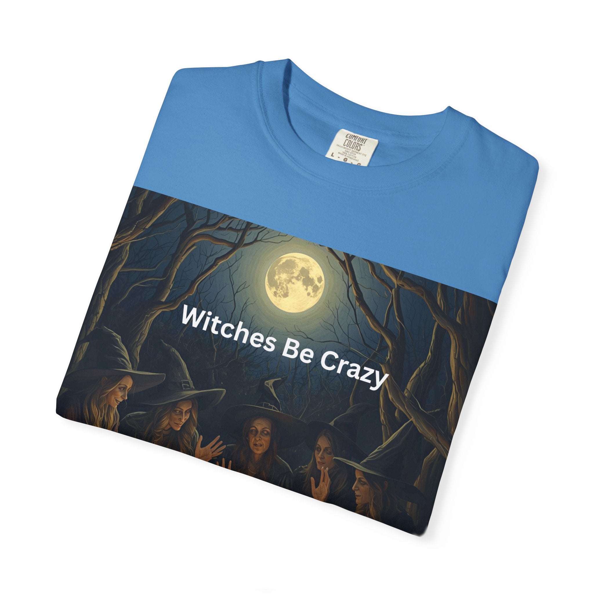 Spooky Halloween Witches Be Crazy T-shirt, Unisex Garment-Dyed Tee for Witchy Vibes, Halloween, Gift for Witches, Casual Wear, Cozy Outfit