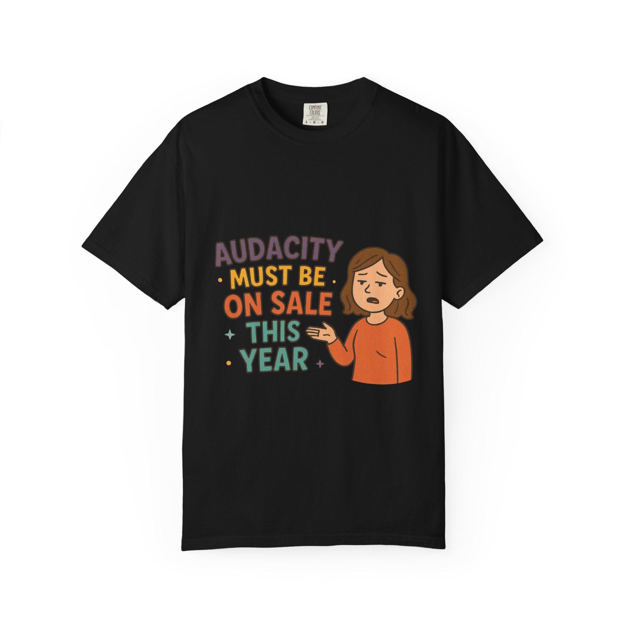 Audacity Must Be On Sale This Year Unisex Garment-Dyed T-shirt