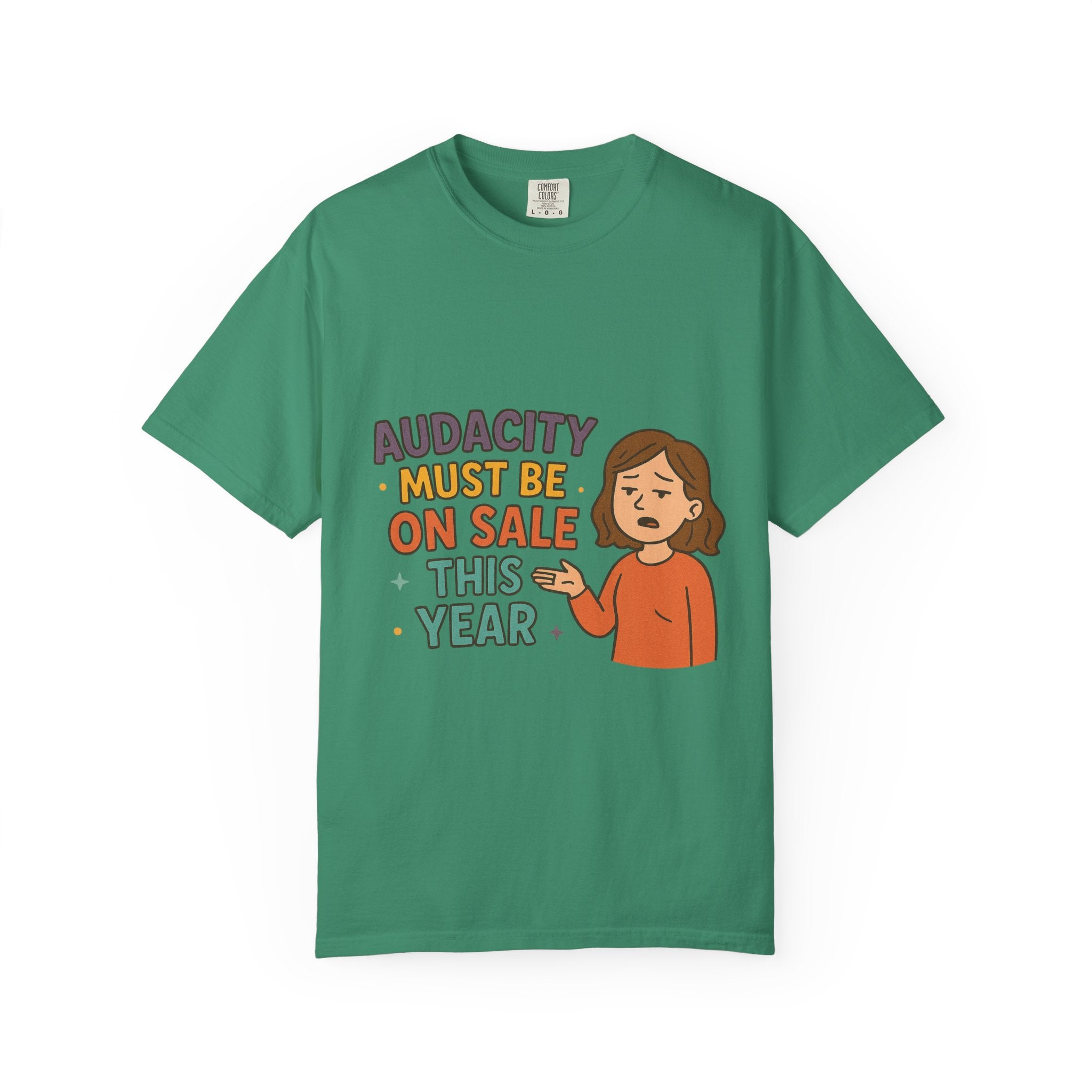Audacity Must Be On Sale This Year Unisex Garment-Dyed T-shirt