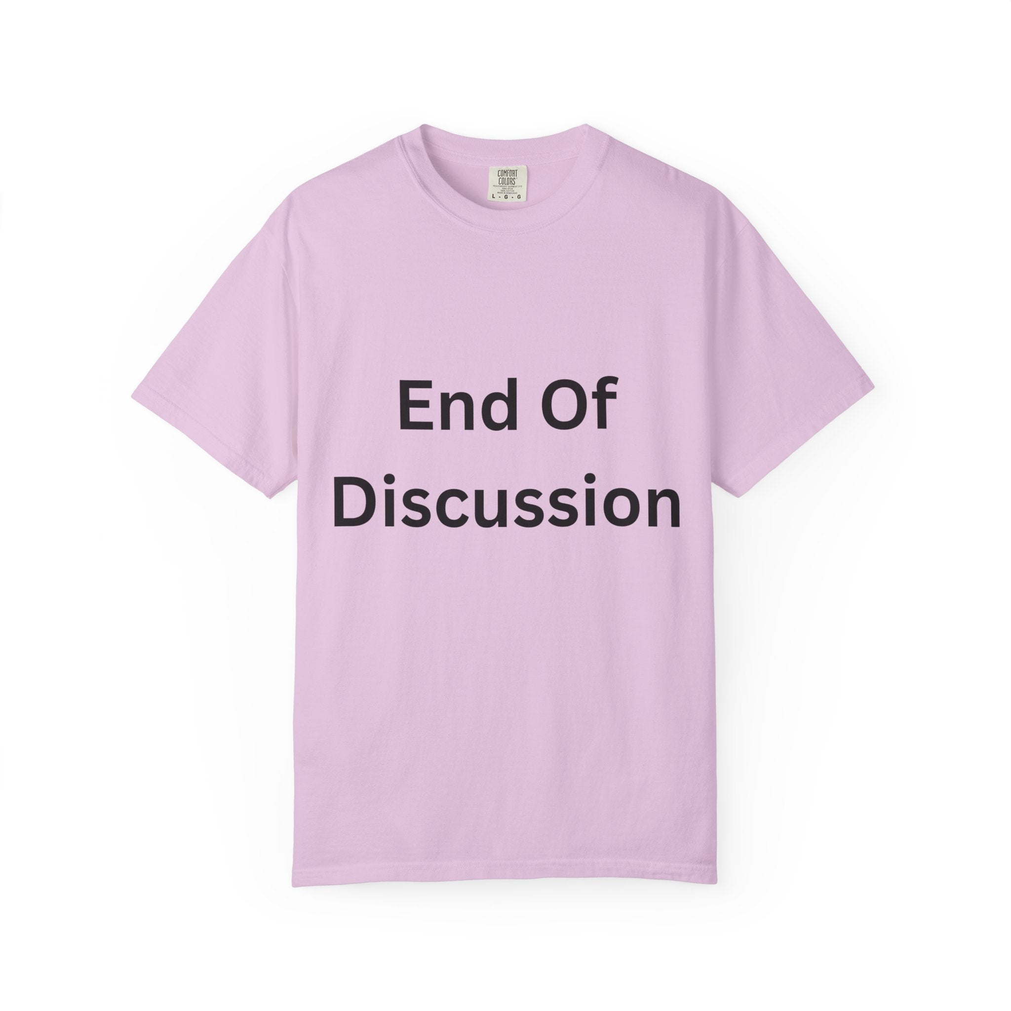 End Of Discussion Funny Unisex Garment-Dyed T-shirt