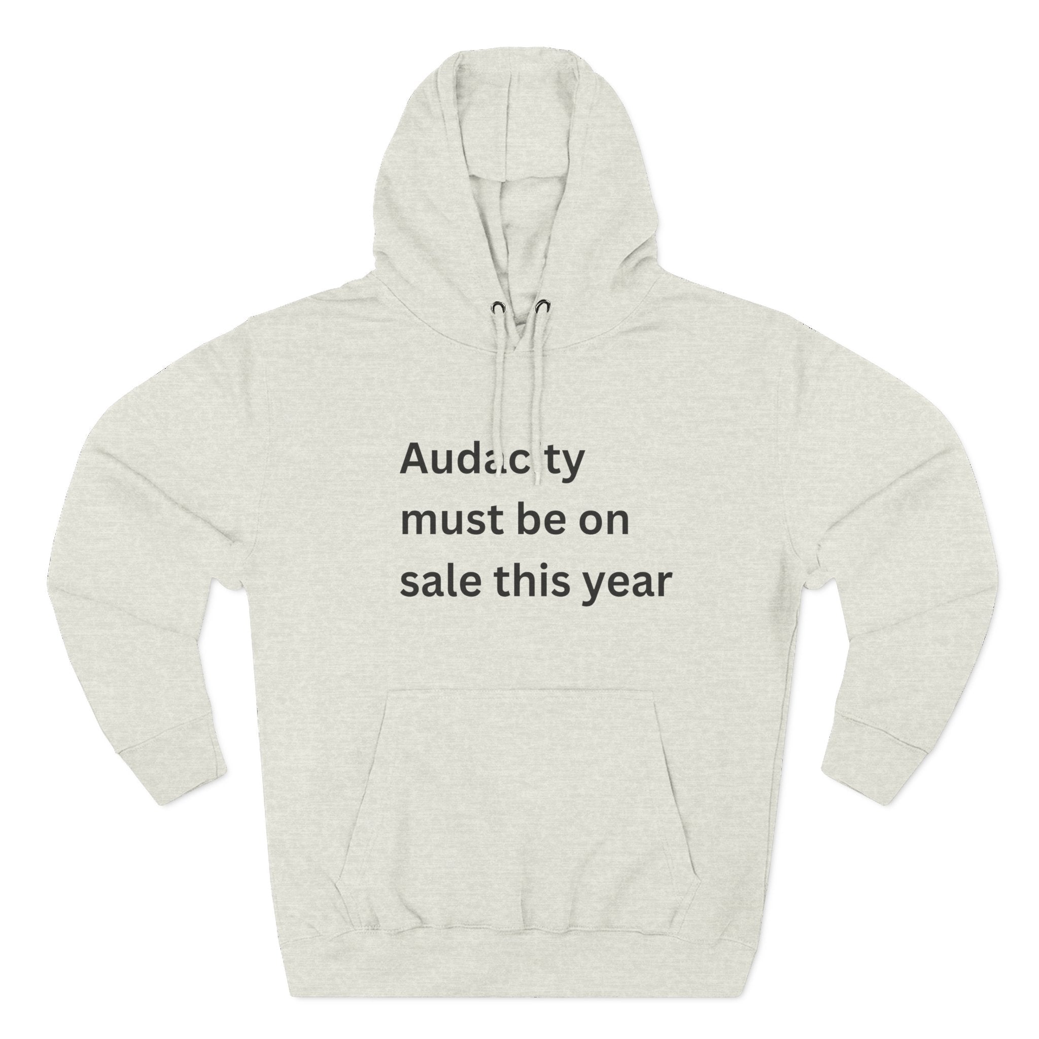 Audacity Fleece Hoodie | Motivational Hoodie, Gift for Friends, Cozy Casualwear, Perfect for Winter, Funny Quote Sweatshirt