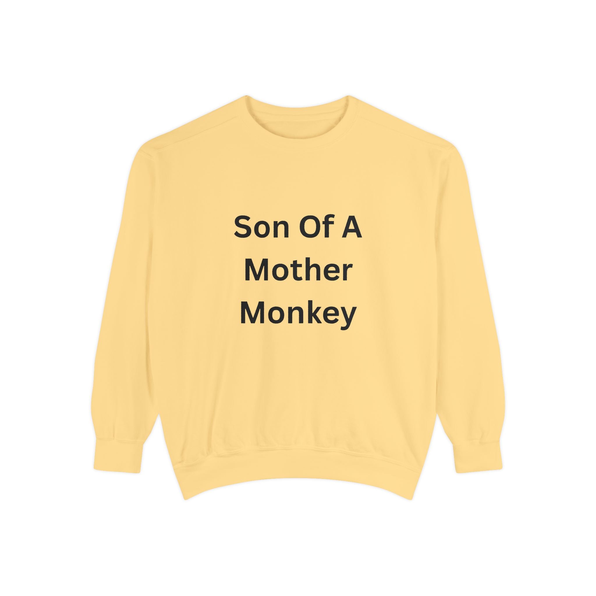 Son Of A Mother Monkey Unisex Garment-Dyed Sweatshirt